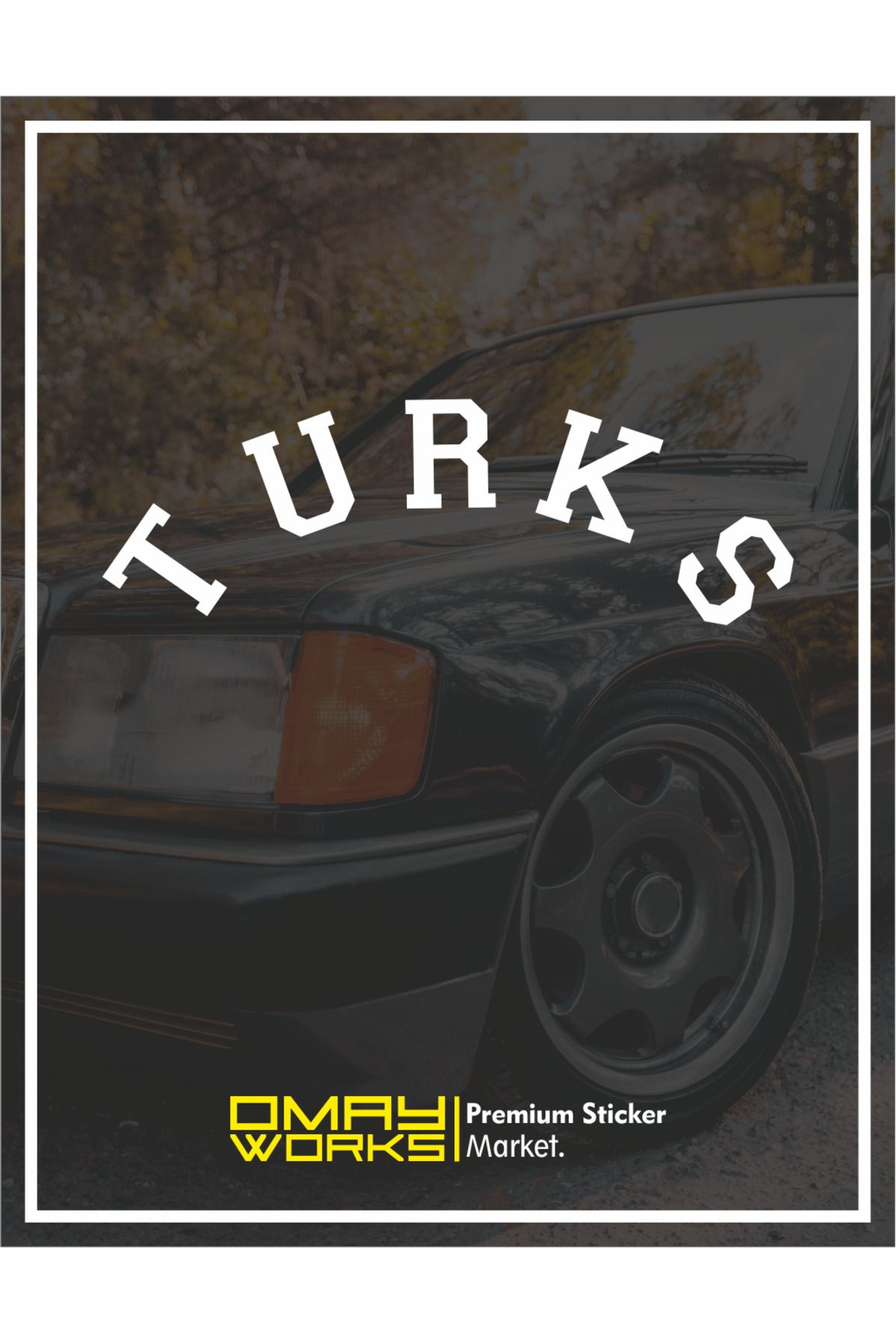 Omay WorksTURKS- ArabaSticker - Araç Sticker...