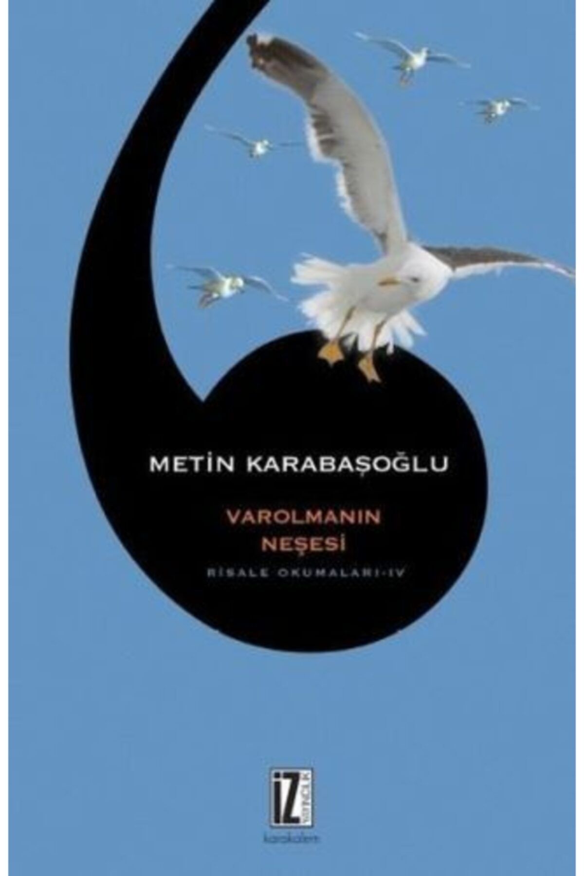 İz Yayıncılık Varolmanın Neşesi - Risale Okumaları 4