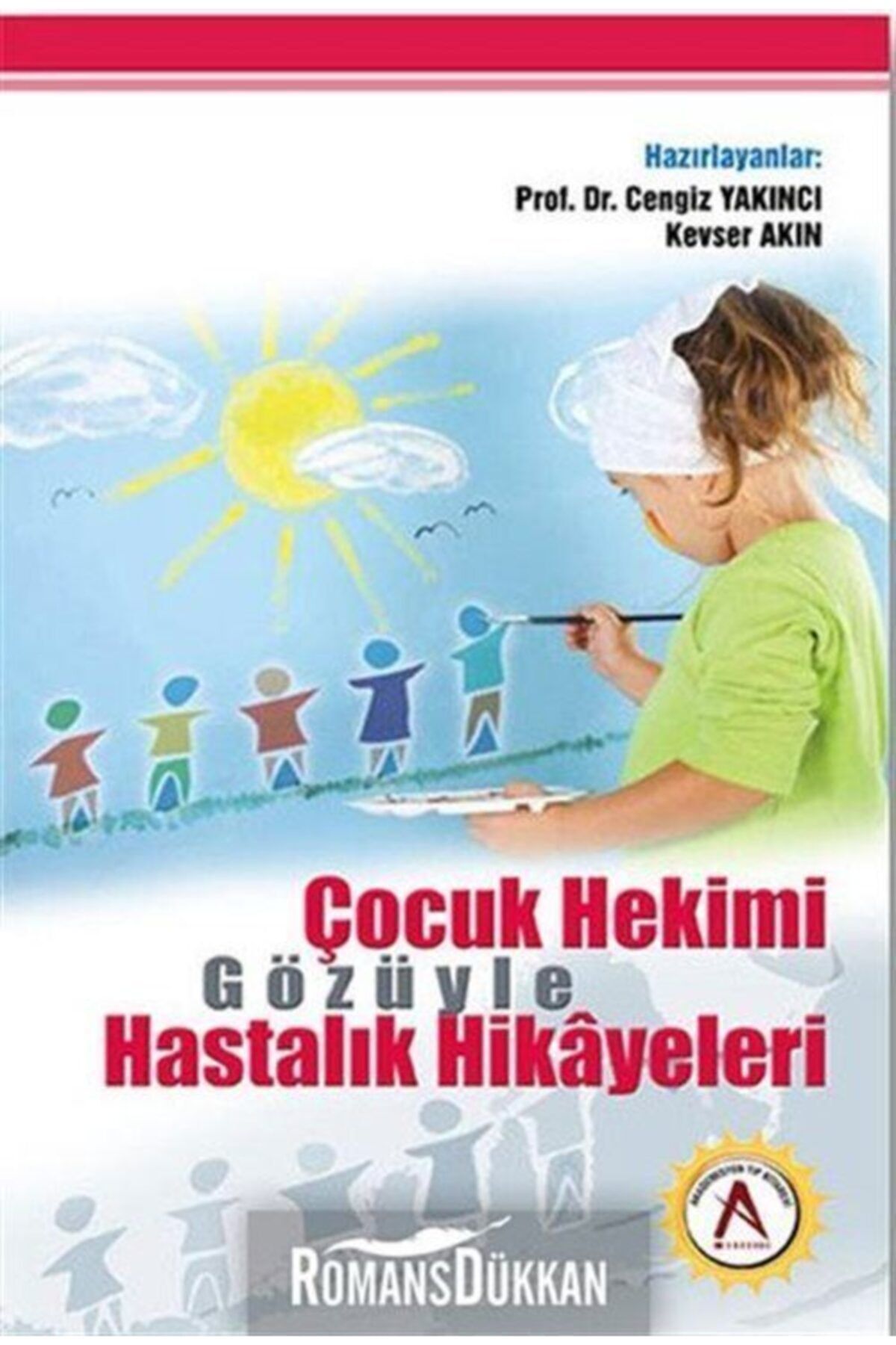 Akademisyen Kitabevi Çocuk Hekimi Gözüyle Hastalık Hikayeleri