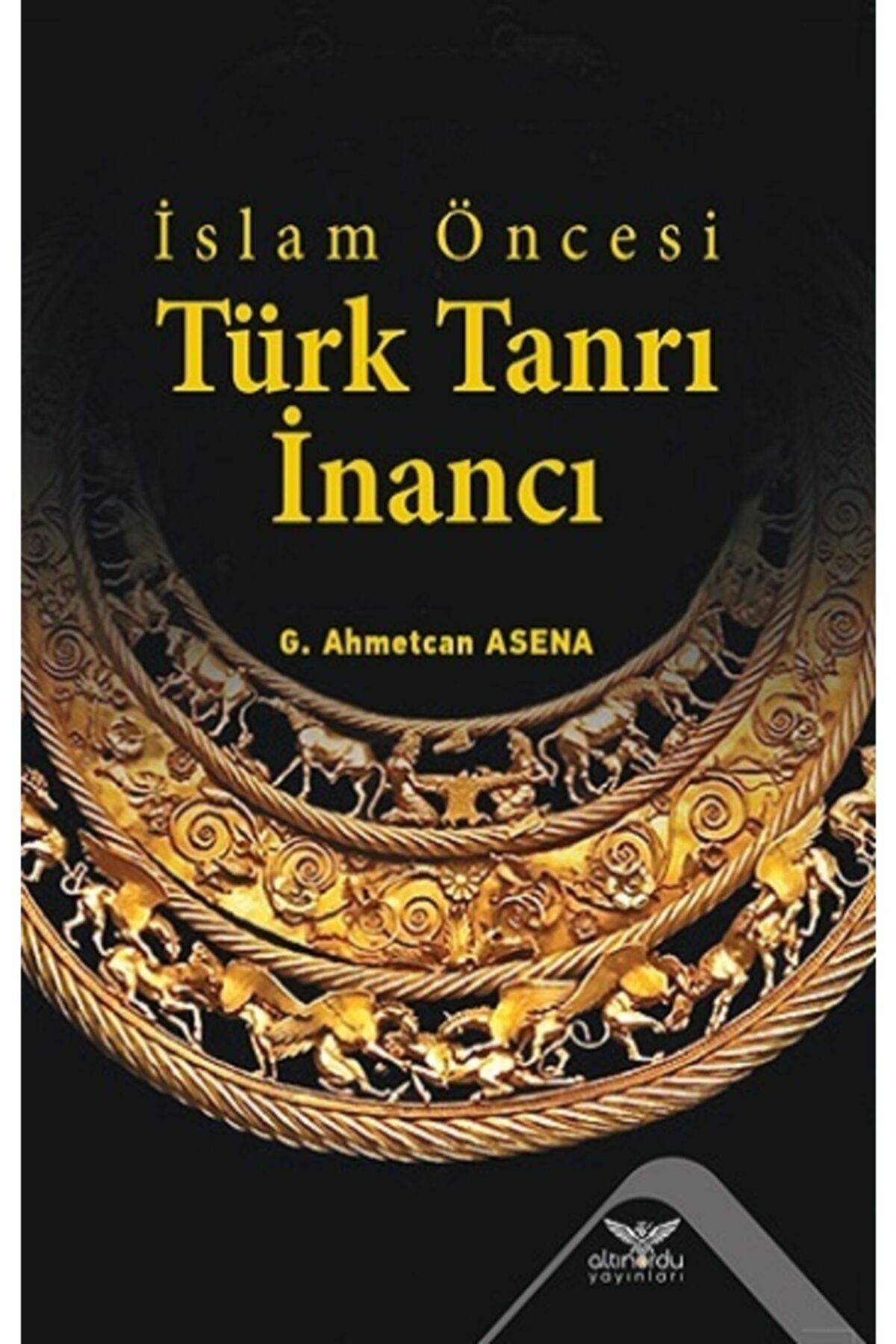 Altınordu Yayınları Islam Öncesi Türk Tanrı Inancı