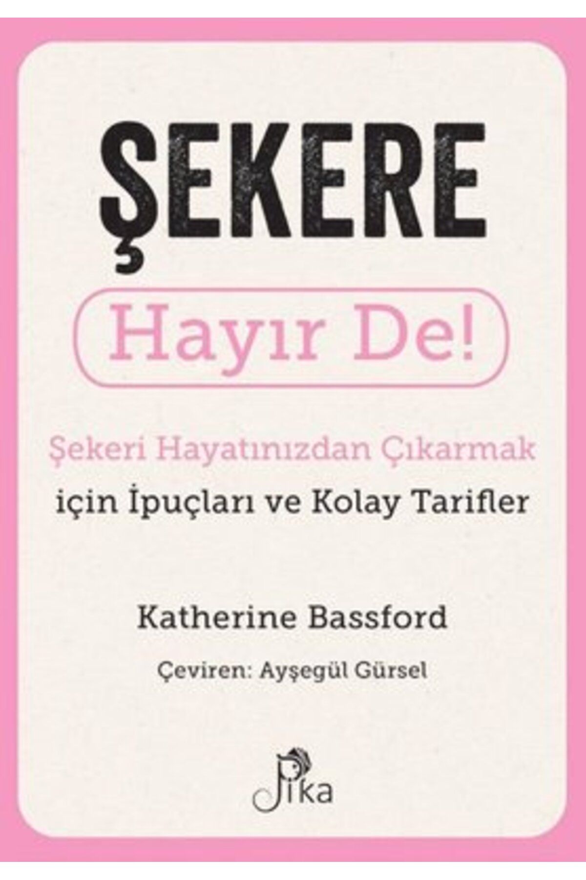 Pika Yayınevi Şekere HayırDe! Şekeri Hayatını...