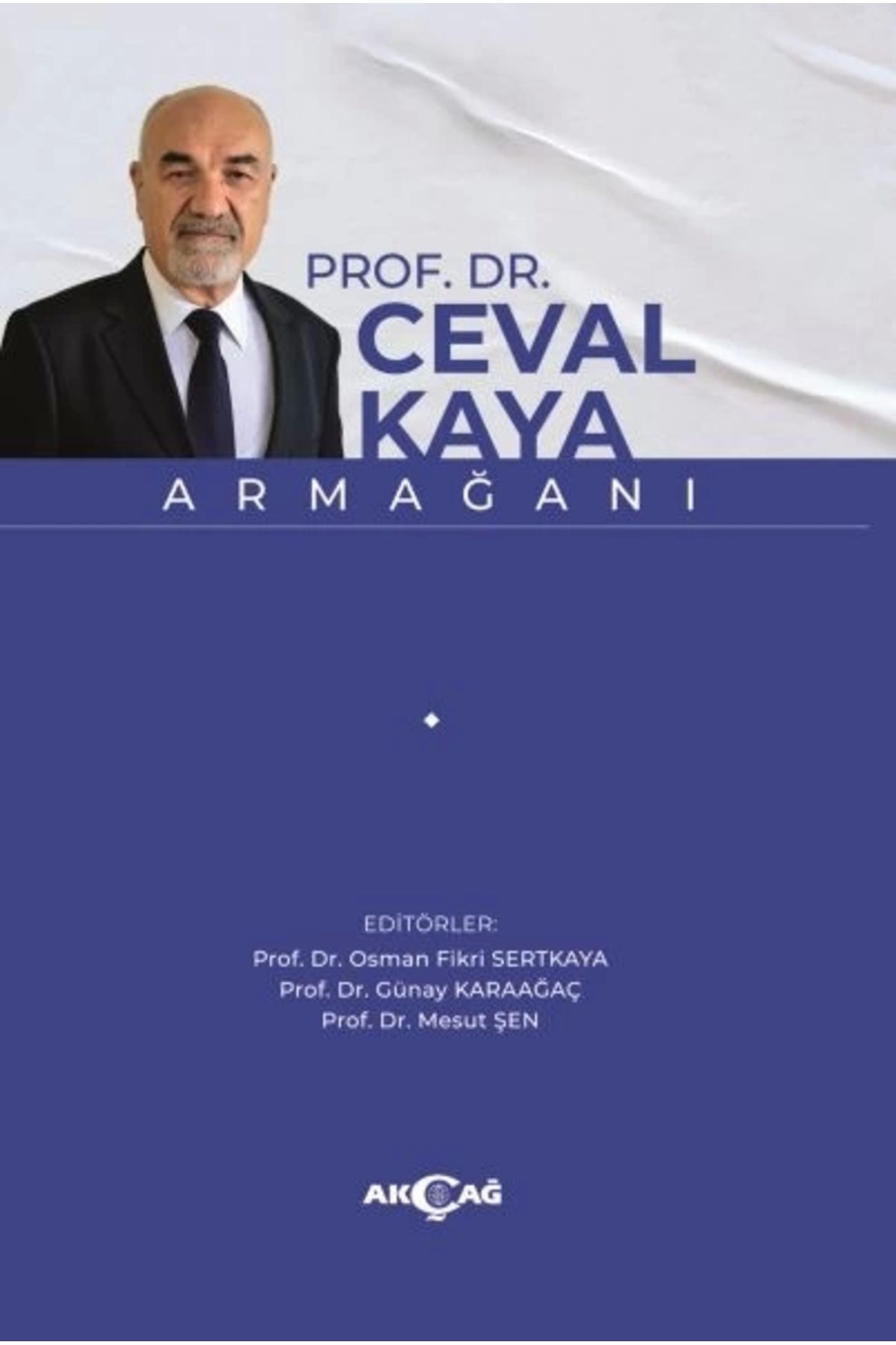 Akçağ YayınlarıProf. Dr.Ceval Kaya Armağanı