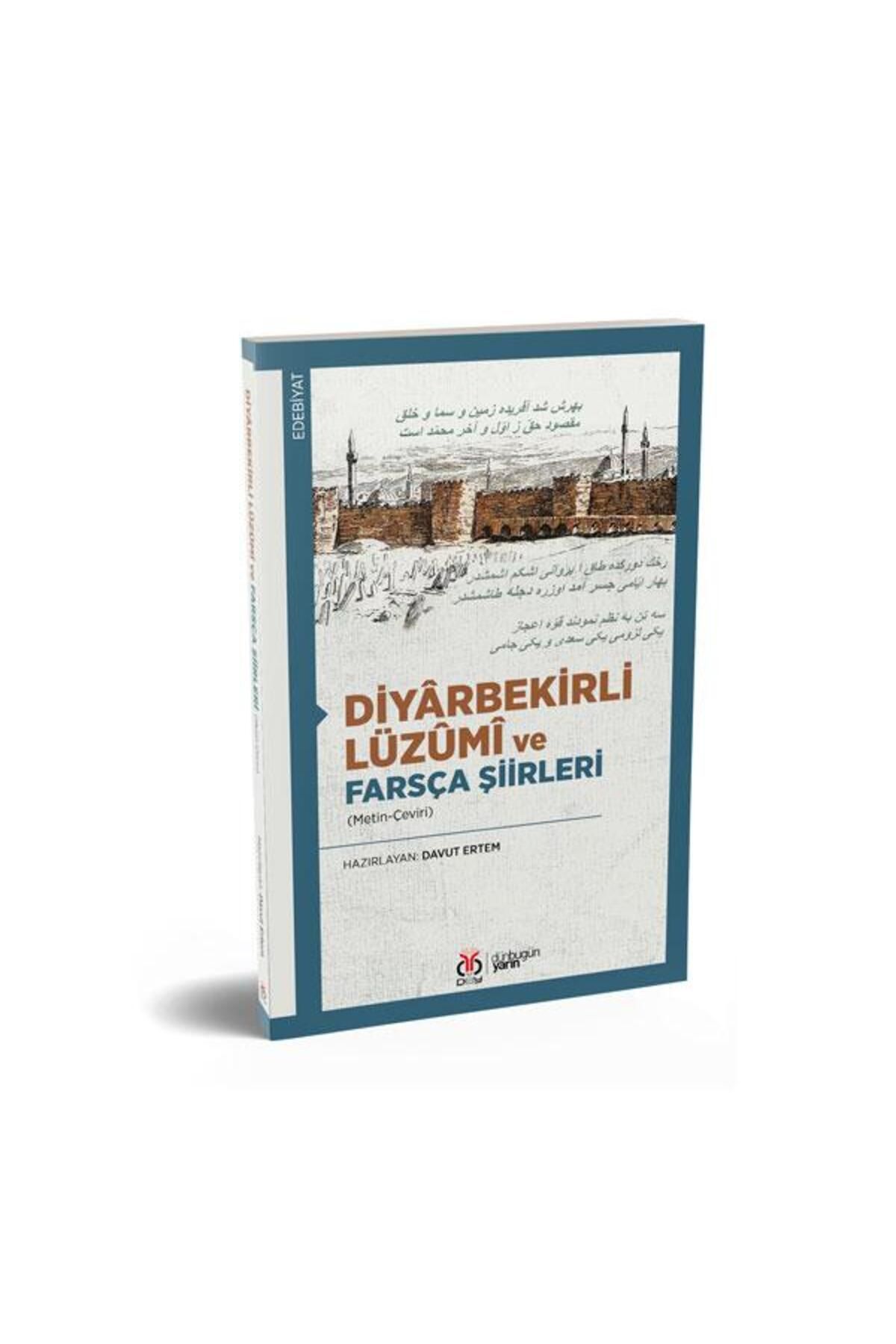 Diyârbekirli Lüzûmî ve Farsça Şiirleri / Davut Ertem