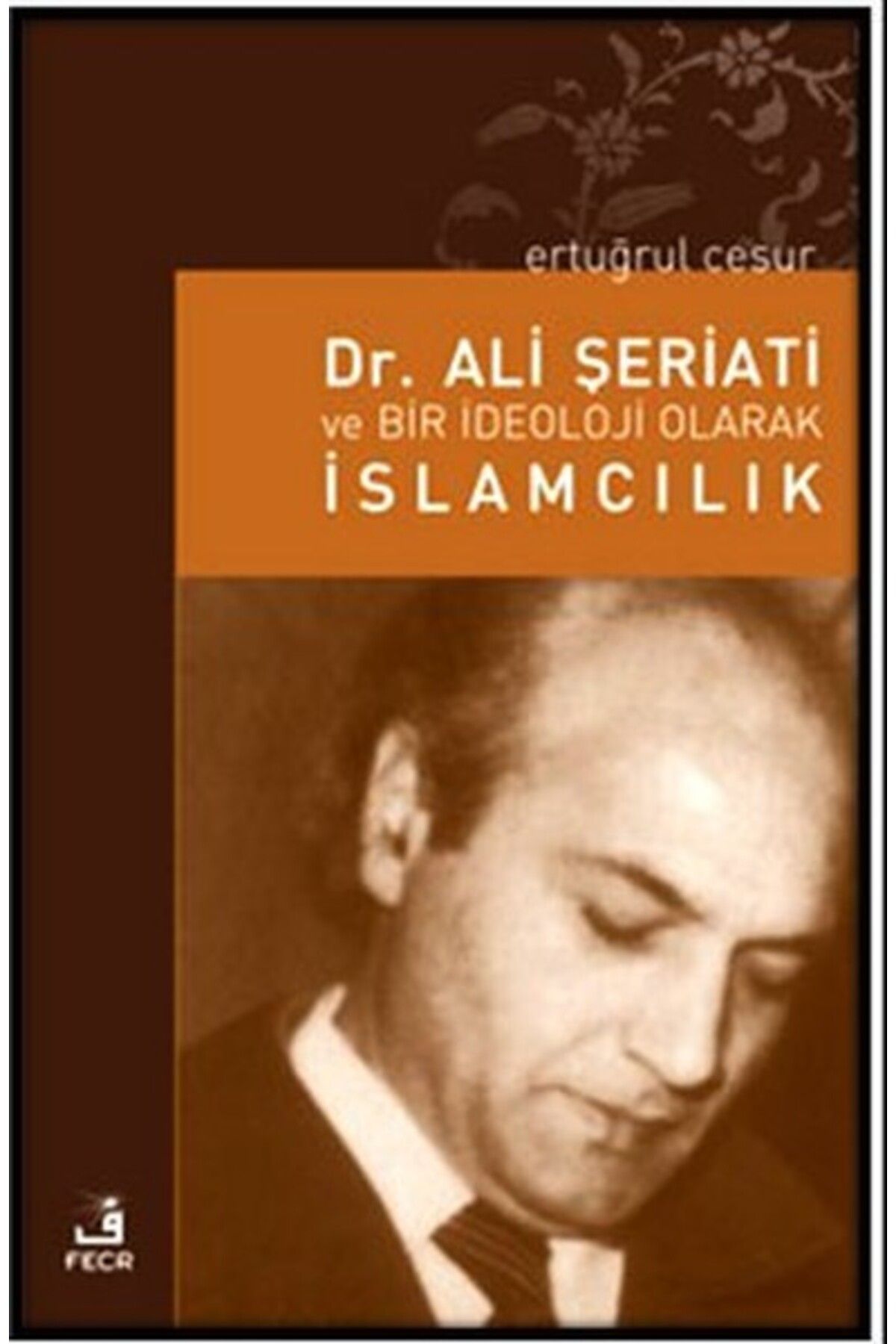 Fecr YayınlarıDr. AliŞeriati ve Bir İdeoloji...