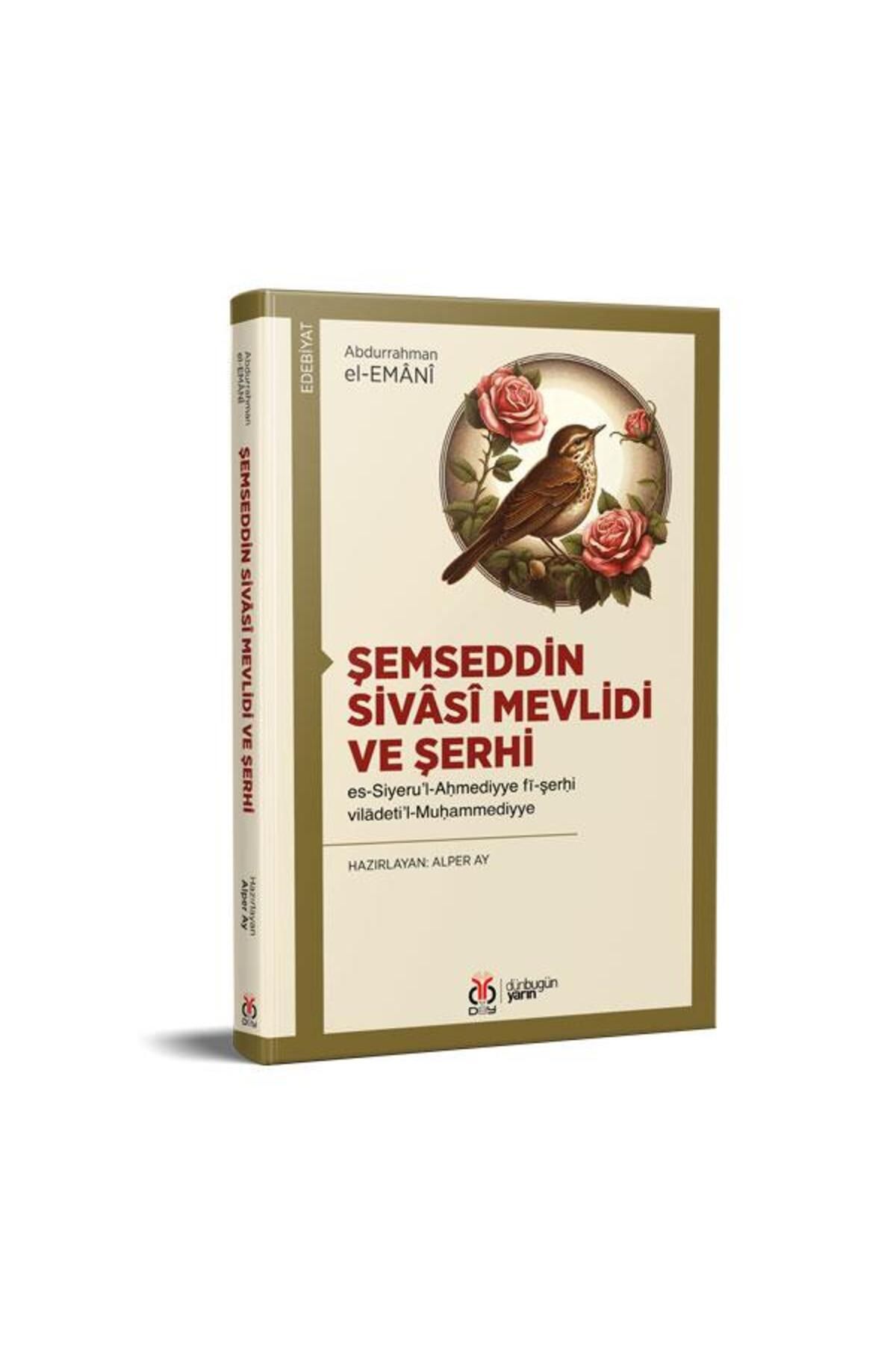 Şemseddin Sivâsî Mevlidi ve Şerhi / Abdurrahman el Emânî,Alper Ay