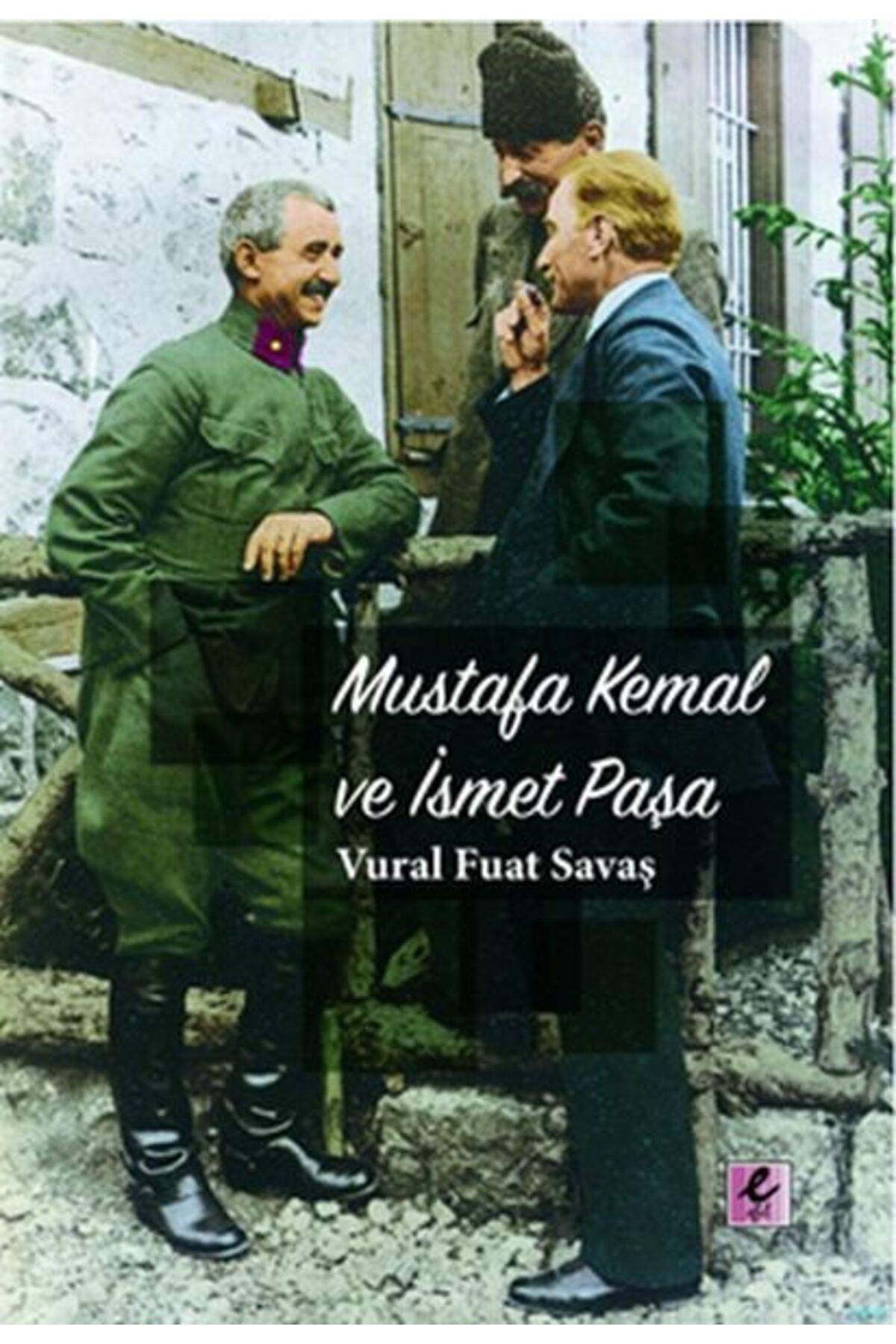 Efil Yayınevi Mustafa Kemalve İsmet Paşa