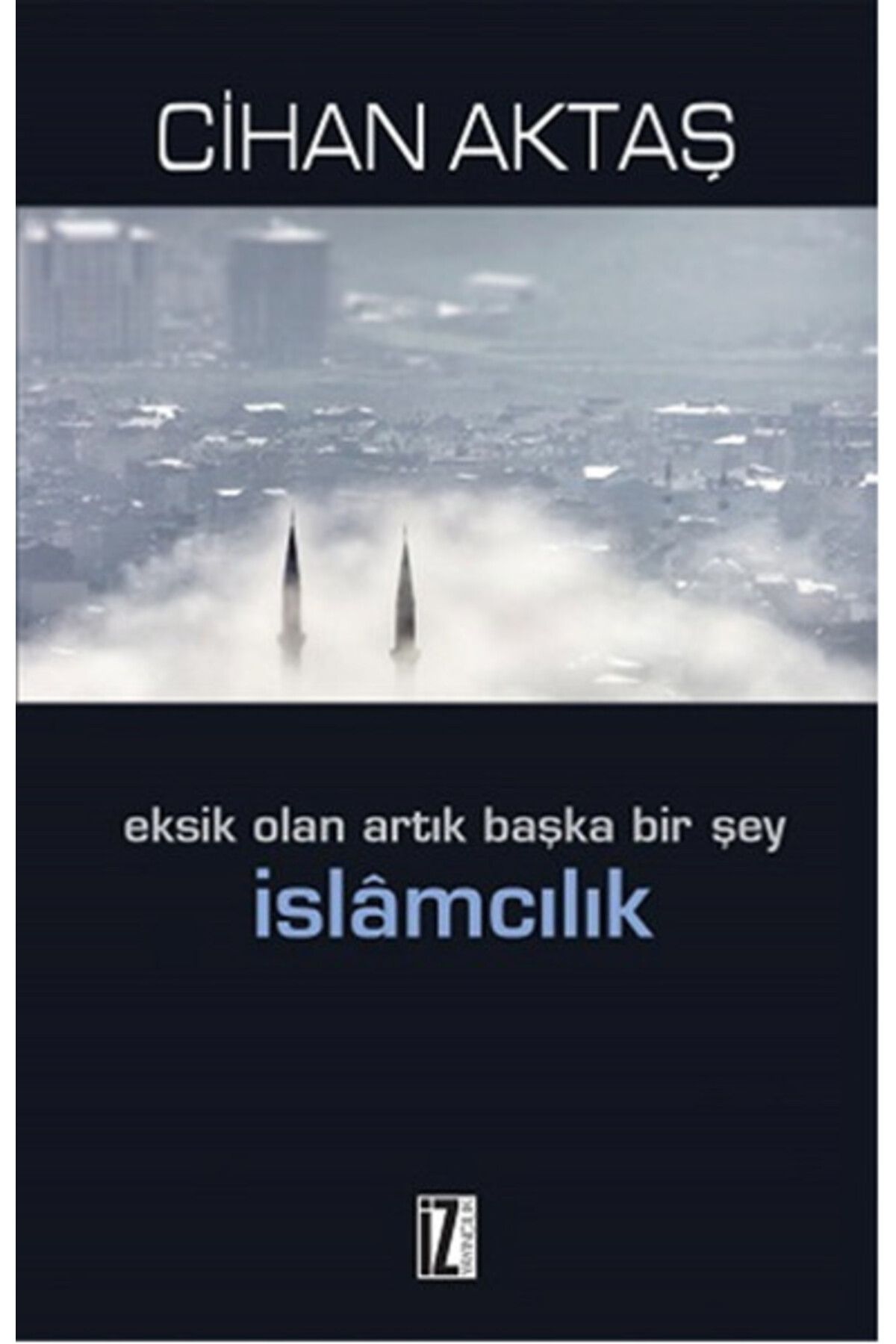 İz Yayıncılık Eksik OlanArtık Başka Bir Şey İ...