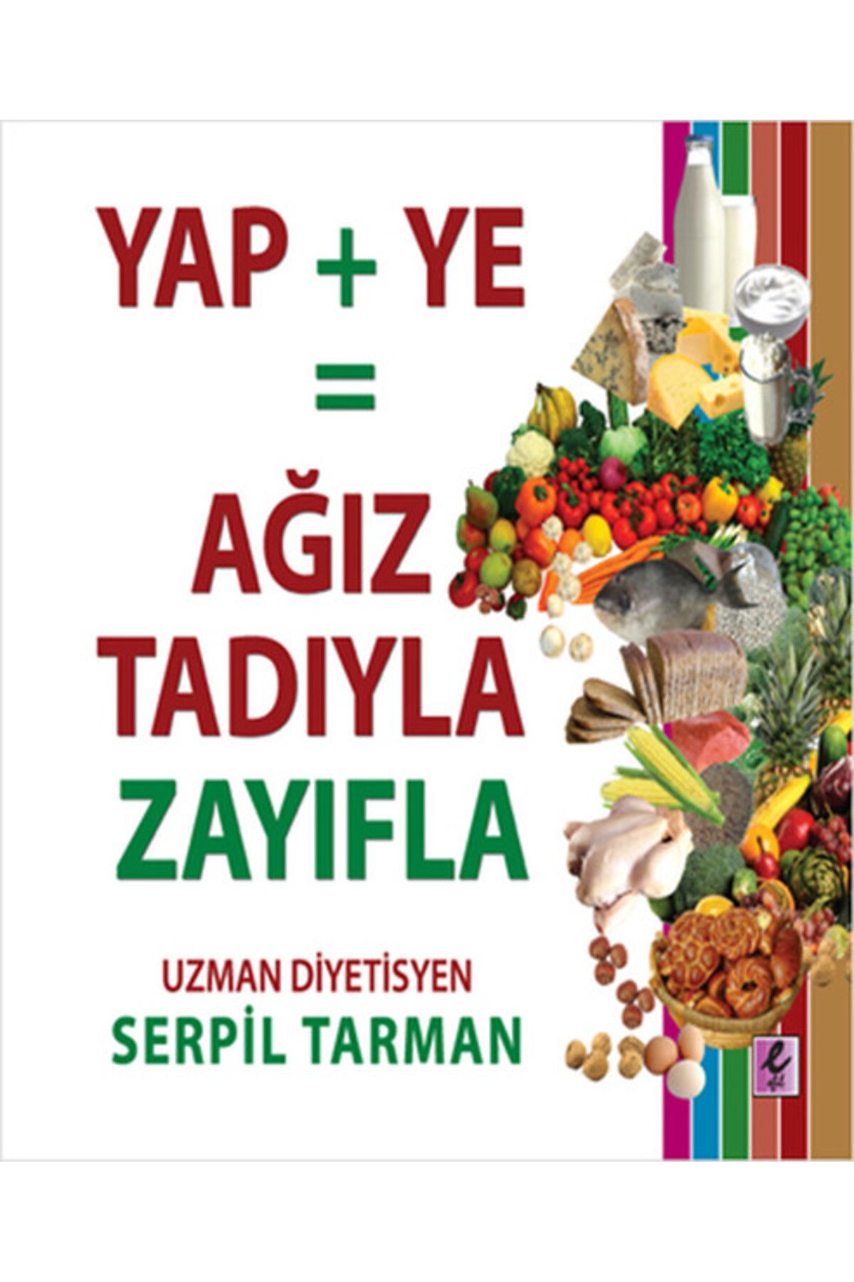 Efil Yayınevi Yap+Ye: AğızTadıyla Zayıfla