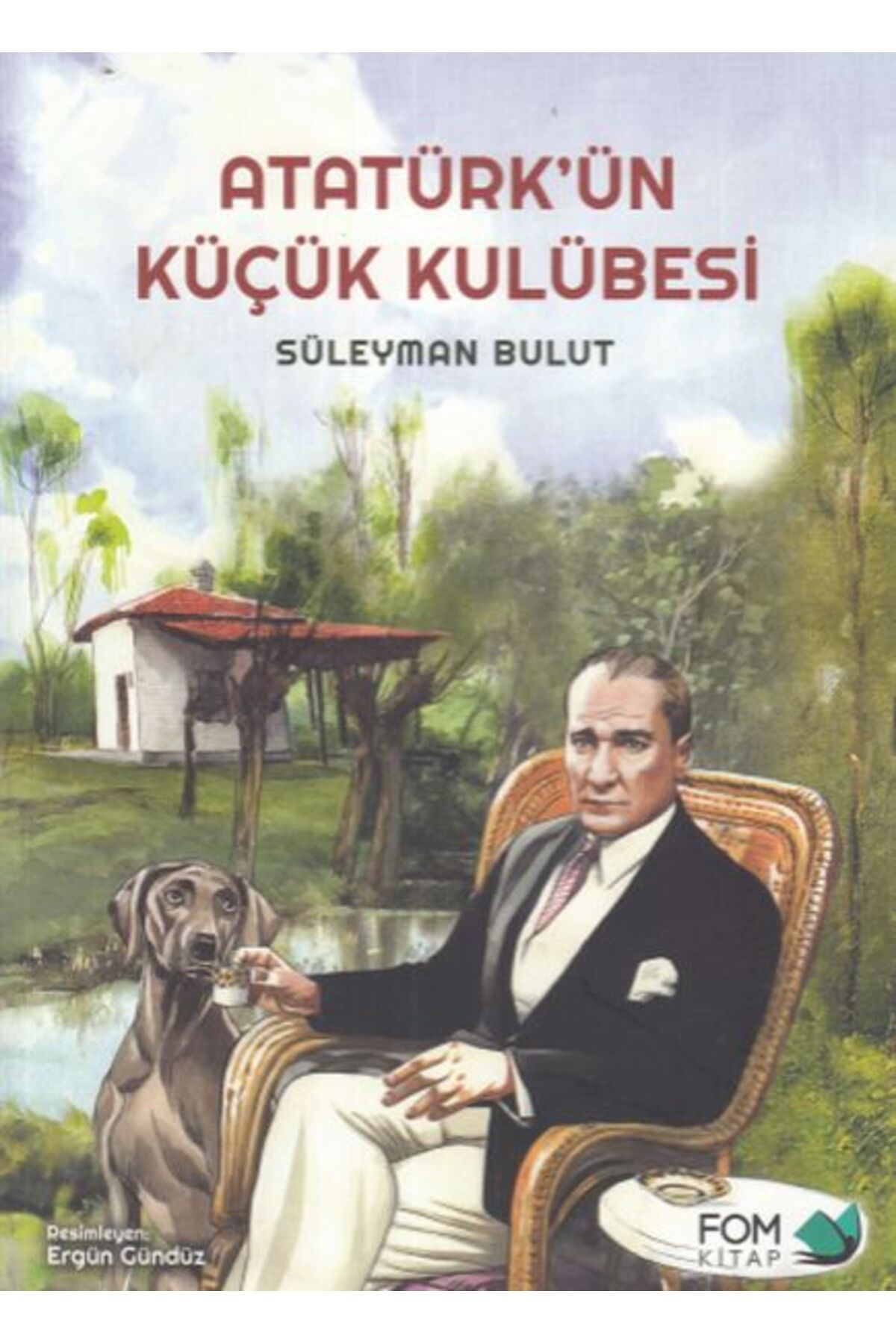 Fom Kitap Yayınları Atatürk'ün Küçük Kulübesi