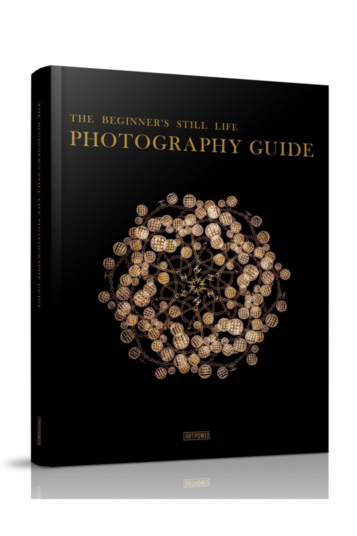 ARTPOWER PUBLISHING The Beginner's Still Life Photography Guide