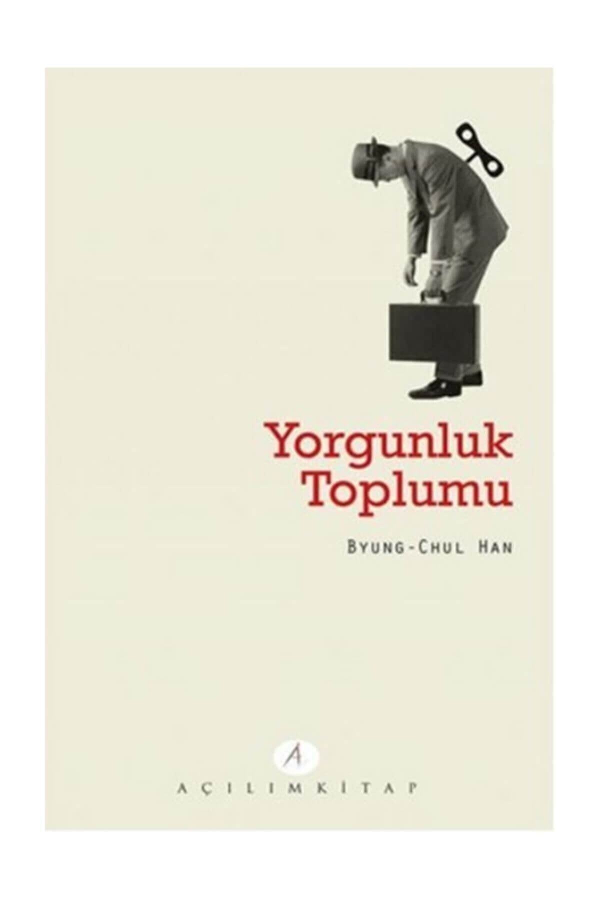 Açılım Kitap Yorgunluk Toplumu - Byung Chul Han