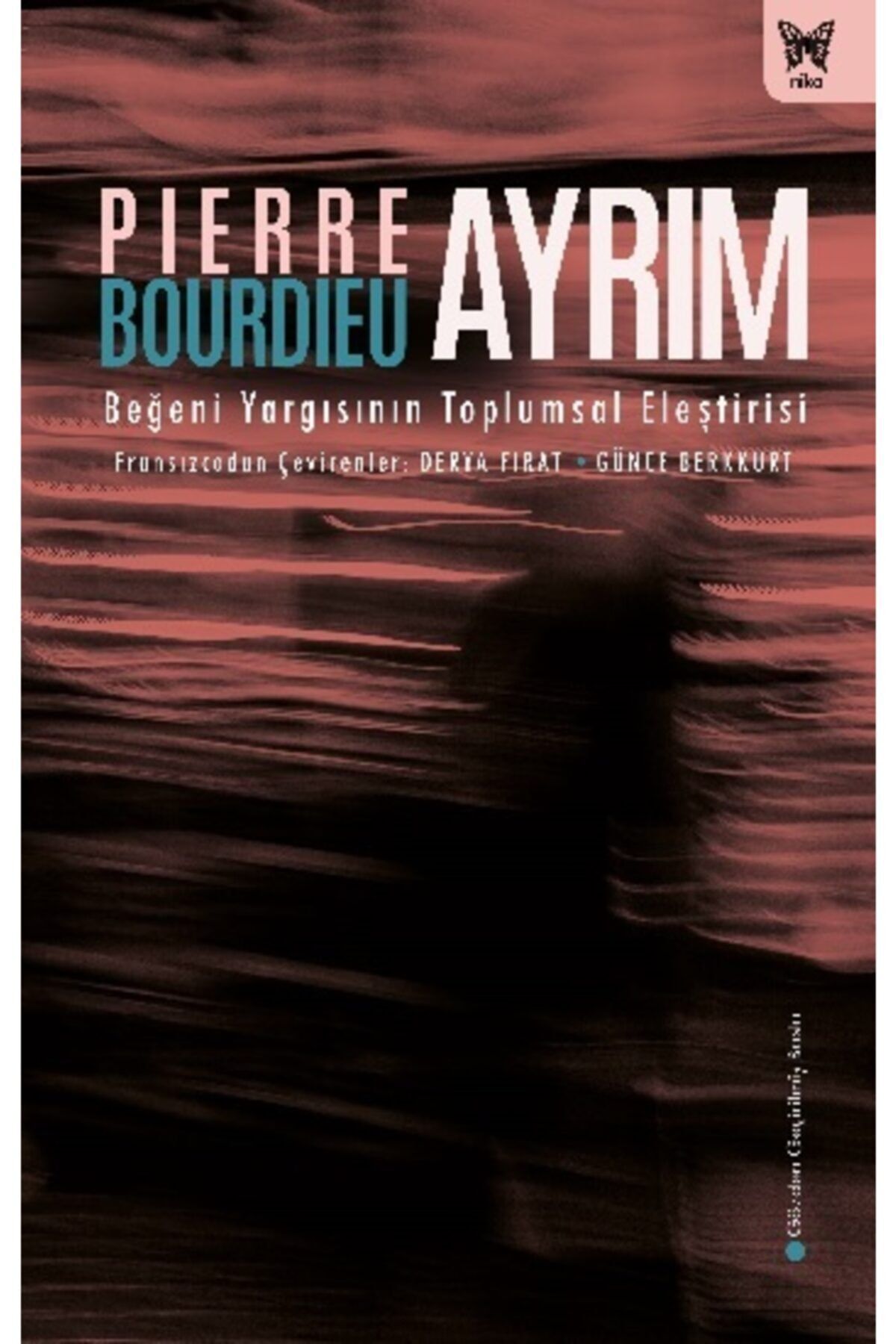 Nika Yayınevi Ayrım - Beğeni Yargısının Toplumsal Eleştirisi (ciltli)