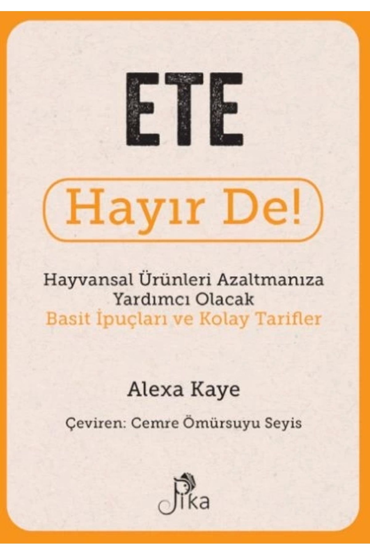 Pika Yayınevi Ete Hayır De! -Hayvansal Ürünle...