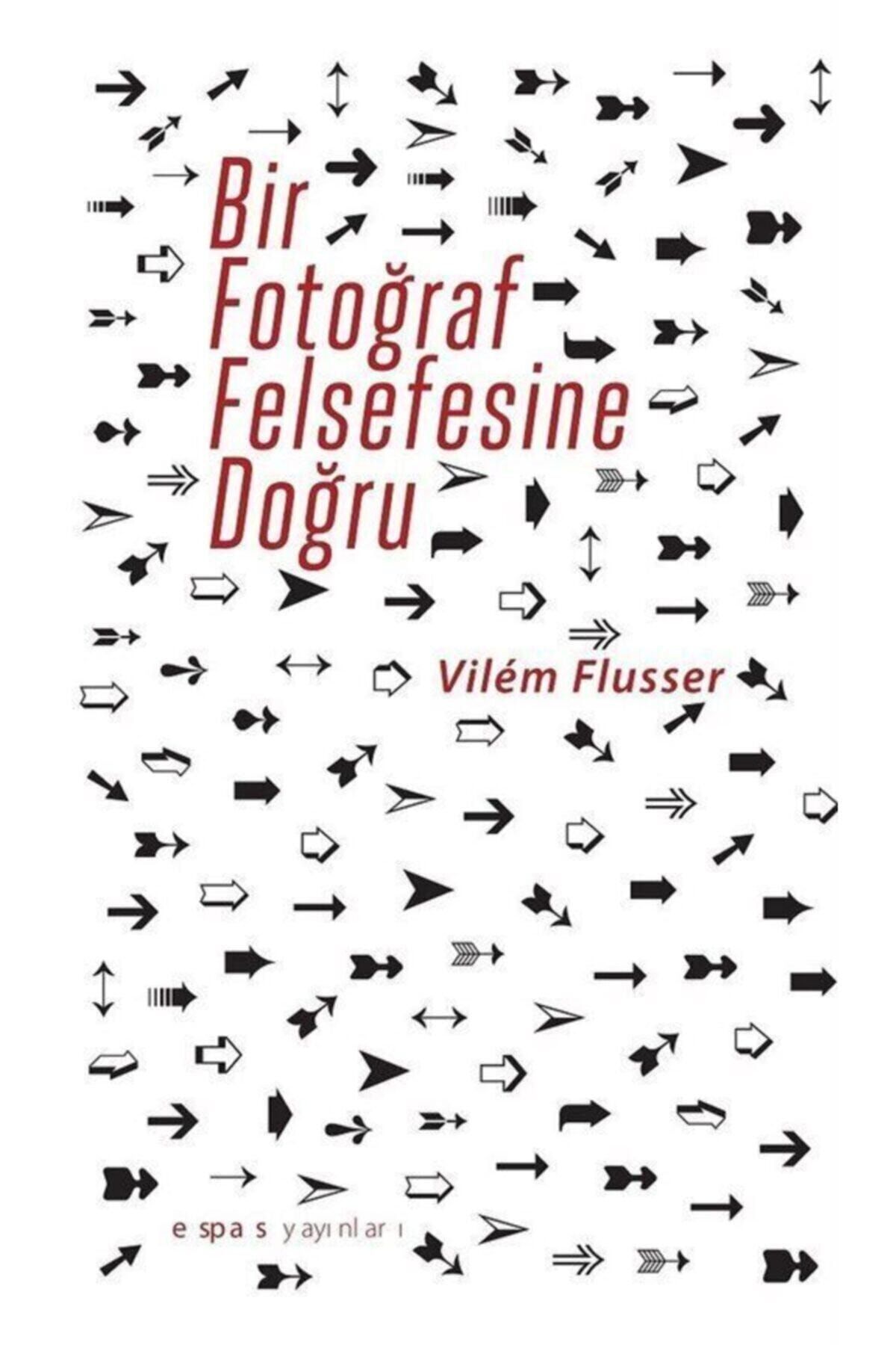 Espas Kuram Sanat Yayınları Bir Fotoğraf Felsefesine Doğru