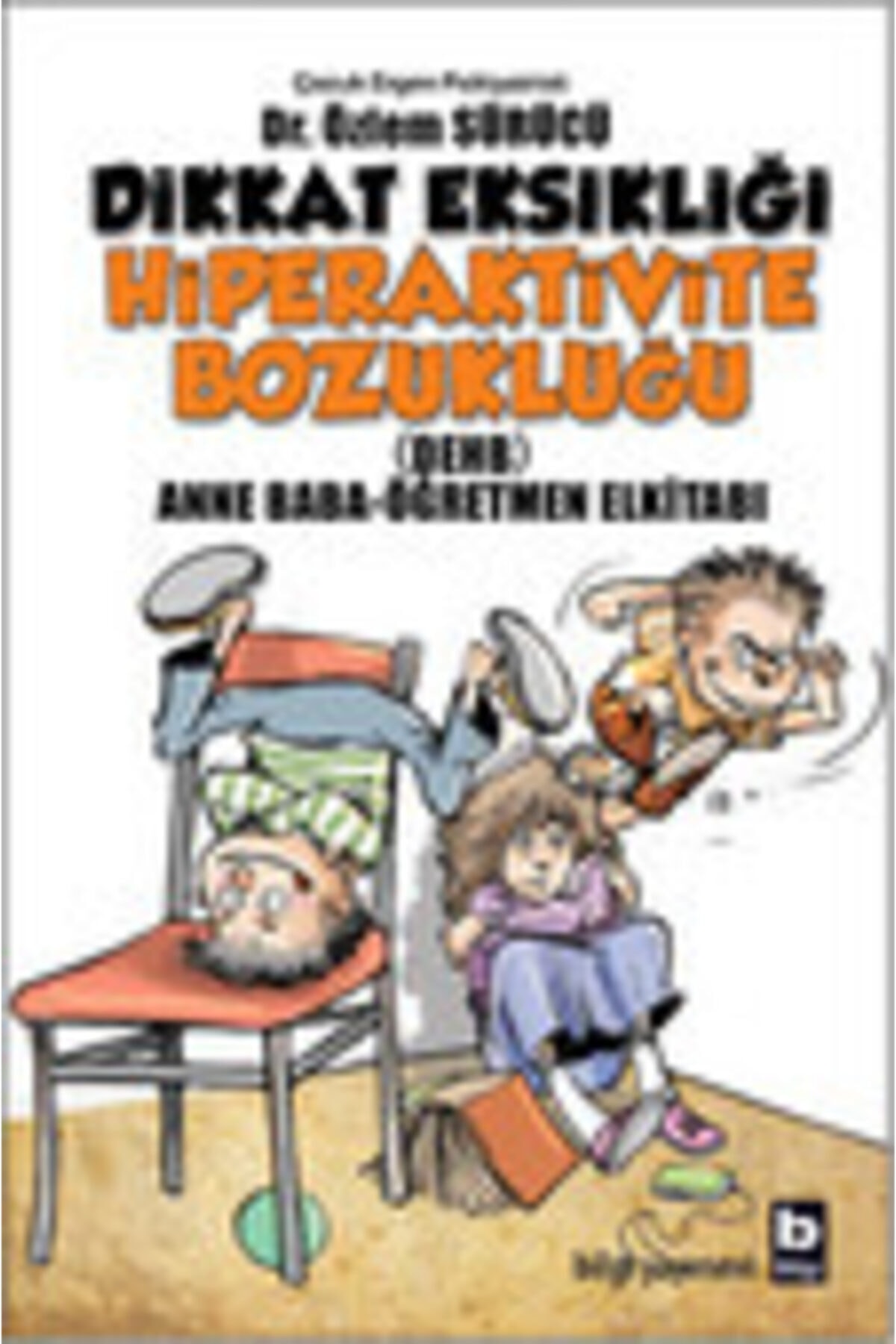 AYTEKKİTAP Dikkat Eksikliği Hiperaktivite Bozukluğu - Özlem Sürücü