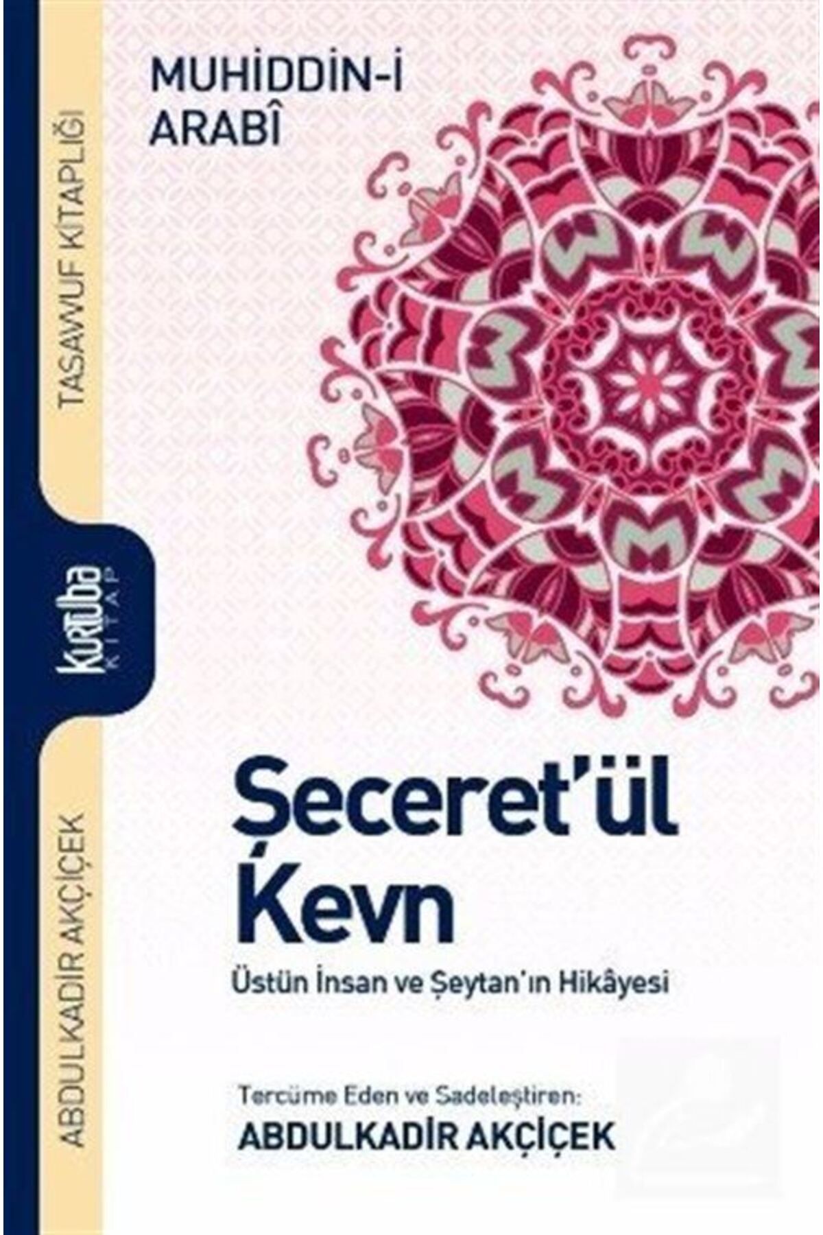 Kurtuba Kitap Şeceret'ül Kevn& Üstün Insan Ve...