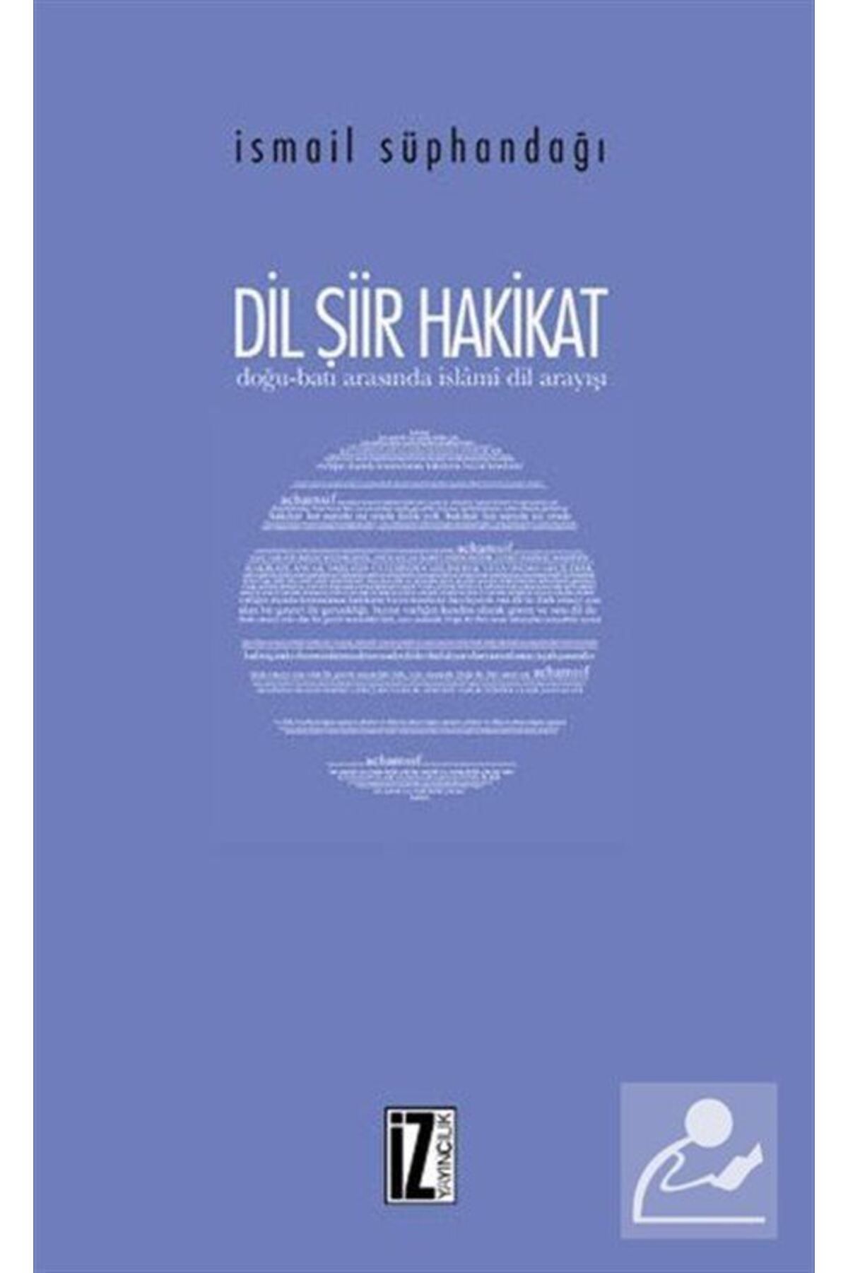 Dil Şiir Hakikat / Doğu-batı Arasında Islamî Dil Arayışı