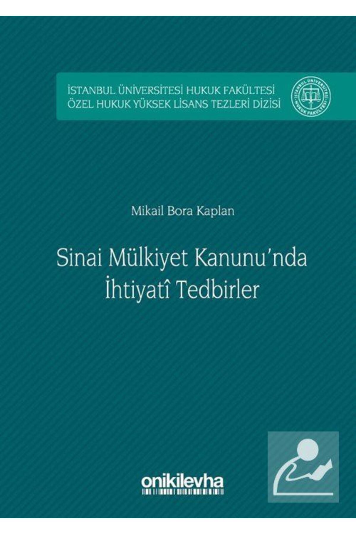 Sınai Mülkiyet Kanunu'nda Ihtiyati Tedbirler Istanbul Üniversitesi Hukuk Fakültesi Özel Hukuk Yük...