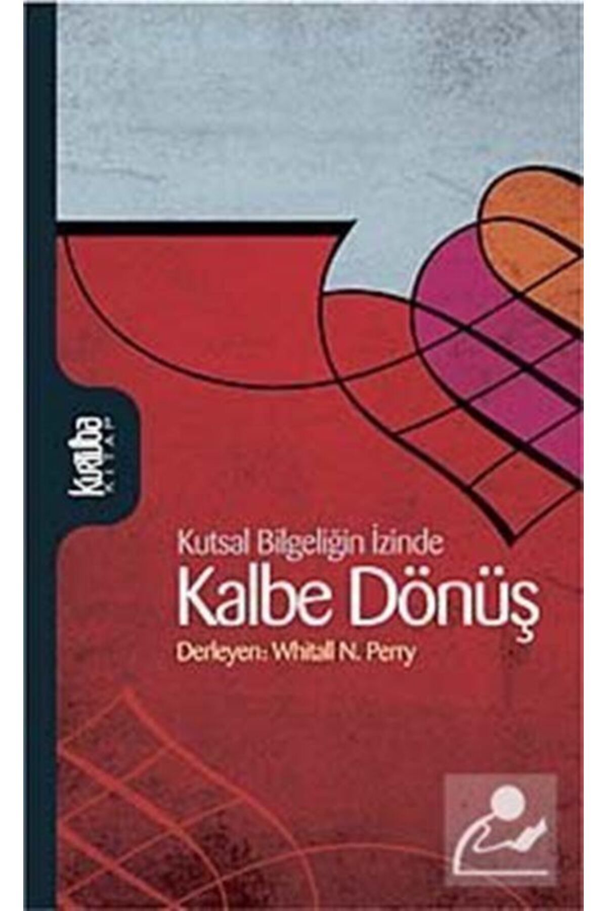 Kurtuba Kitap Kalbe Dönüş &Kutsal Bilgeliğin...