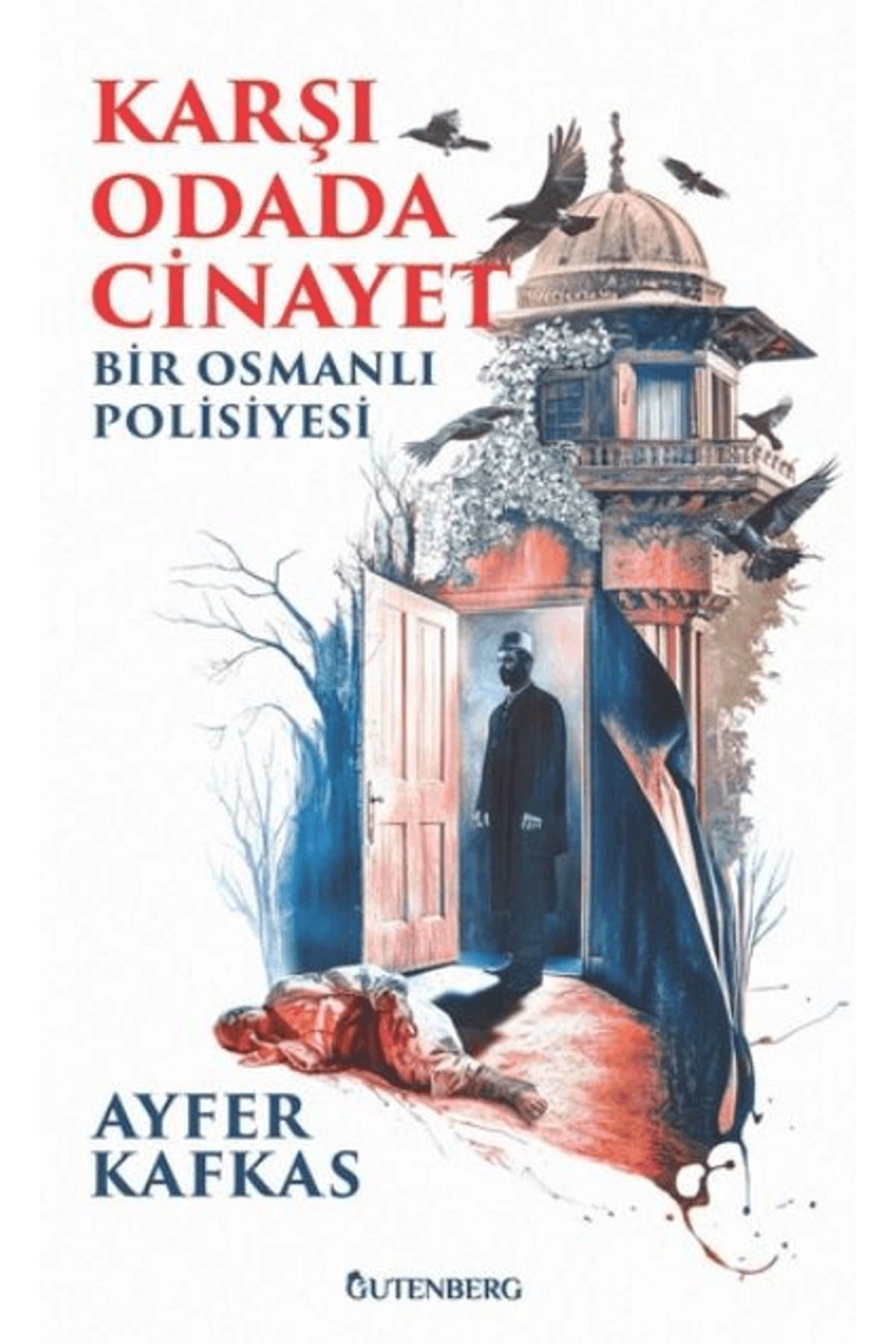 Gutenberg Karşı Odada Cinayet/ Ayfer Kafkas /...