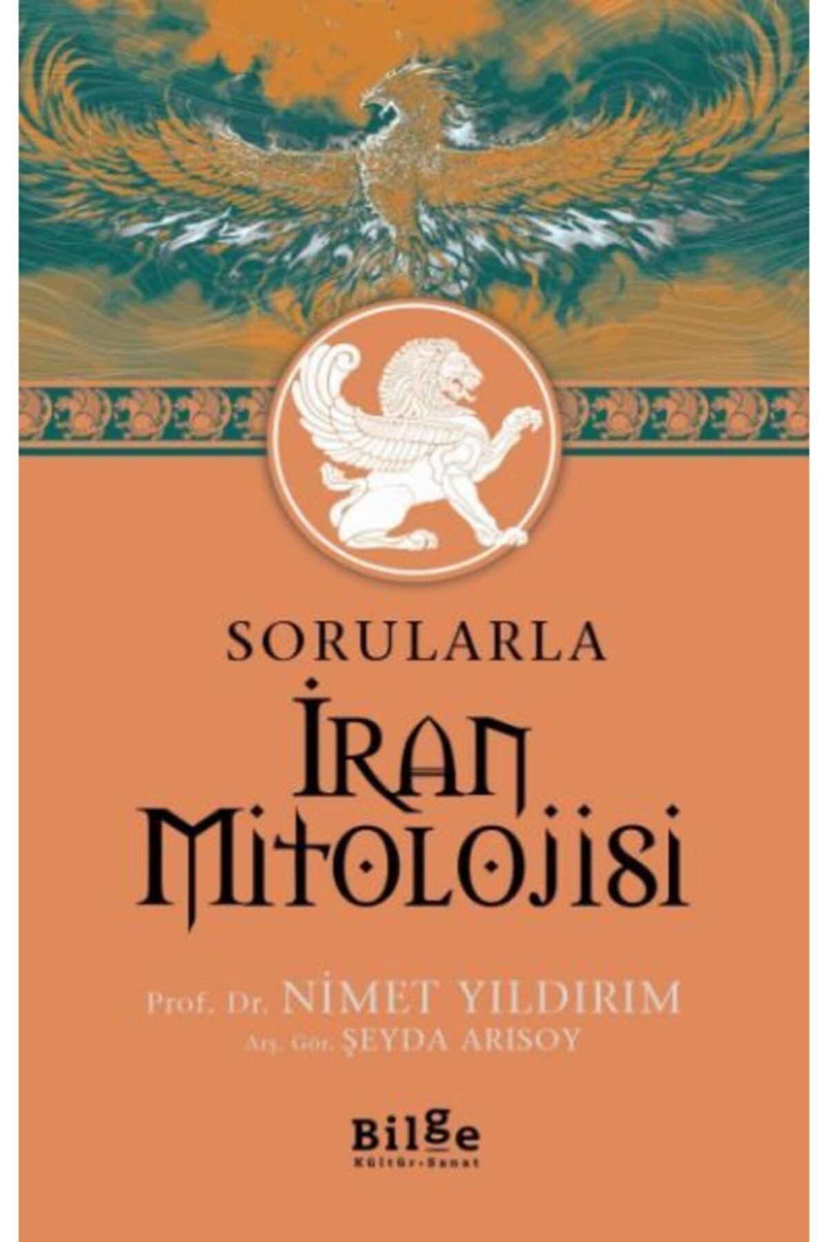 Bilge Kültür Sanat Sorularla Iran Mitolojisi