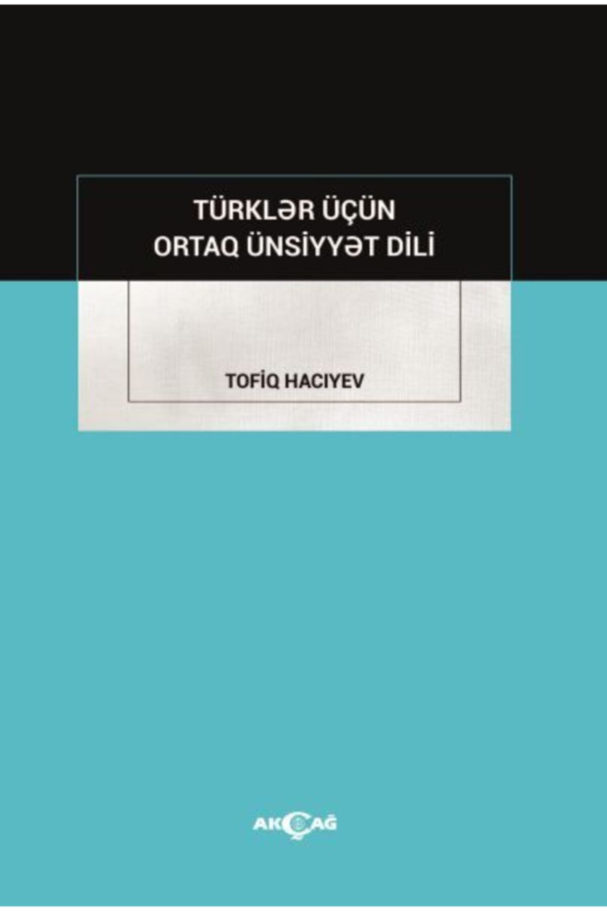 Akçağ Yayınları Türkler Içün Ortak Ünsiyyet Dili