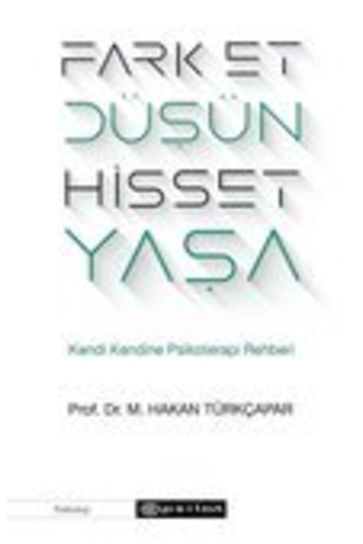 AYTEKKİTAP Fark Et Düşün Hisset Yaşa - Hakan Türkçapar