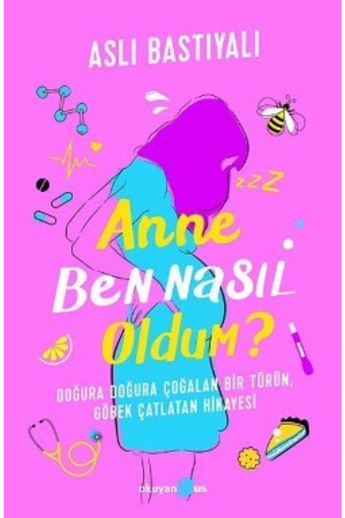 Okuyan Us Yayınları Anne Ben Nasıl Oldum Aslı Bastıyalı