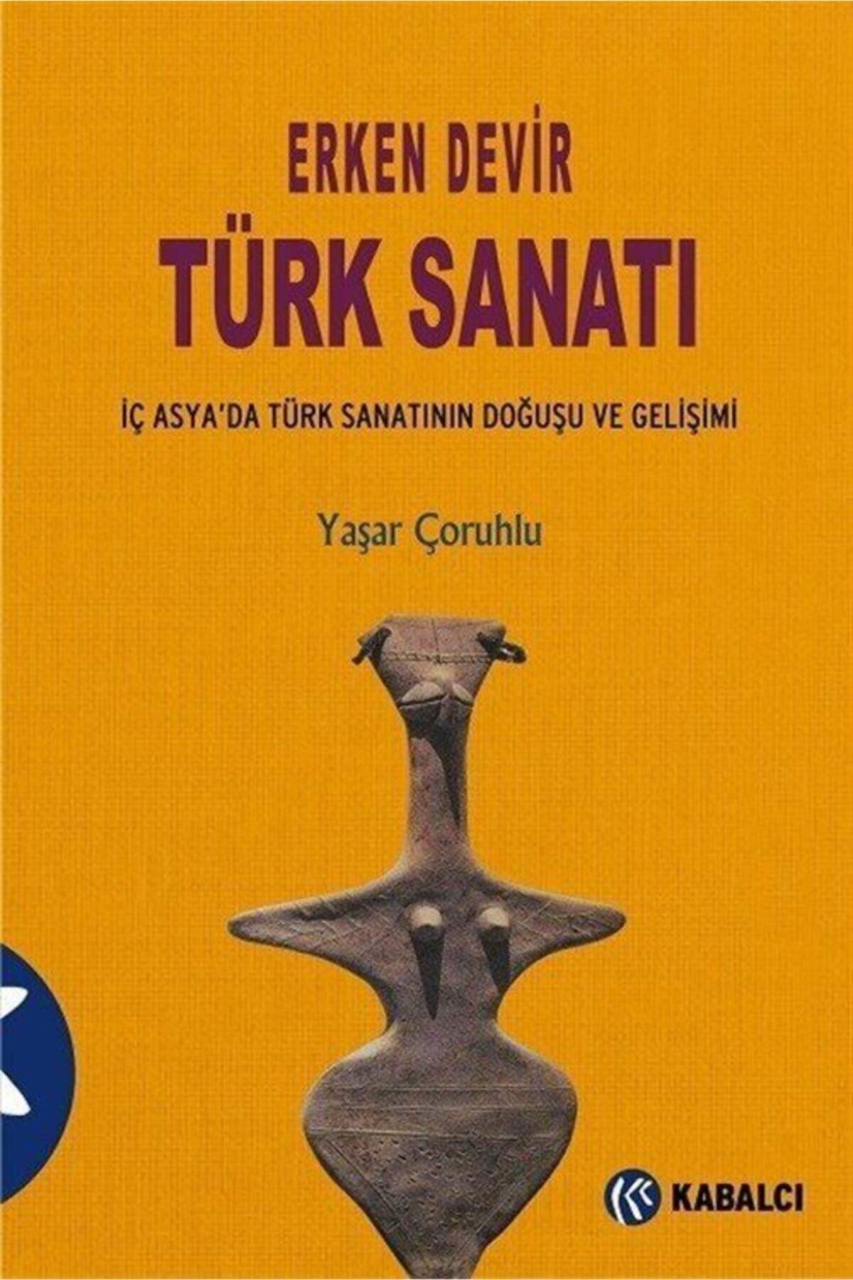 Kabalcı Yayınları Erken Devir Türk Sanatı (iç Asyada Türk Sanatının Doğuşu Ve Gelişimi)