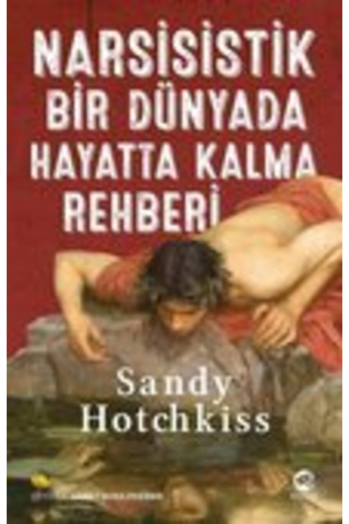 AYTEKKİTAP Narsisistik Bir Dünyada Hayatta Kalma Rehberi - Sandy Hotchkiss