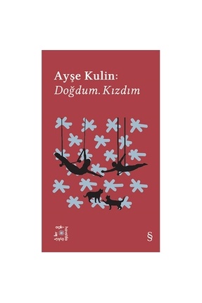 Ayşe Kulin: Doğdum, Kızdım, Kolektif, , Ayşe Kulin: Doğdum, Kızdım Kitabı, 138 Say Image 0