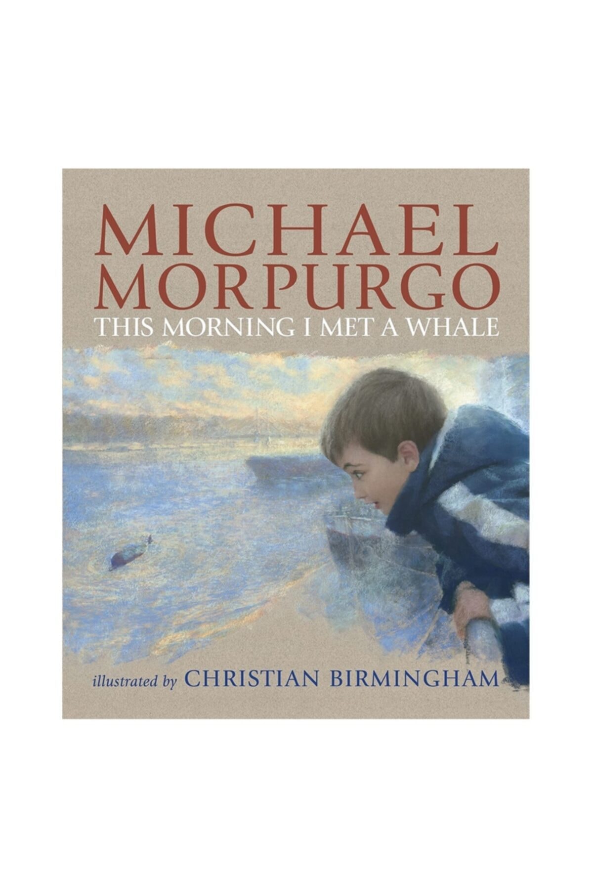 Walker Books This Morning I Met A Whale Michael Morpurgo