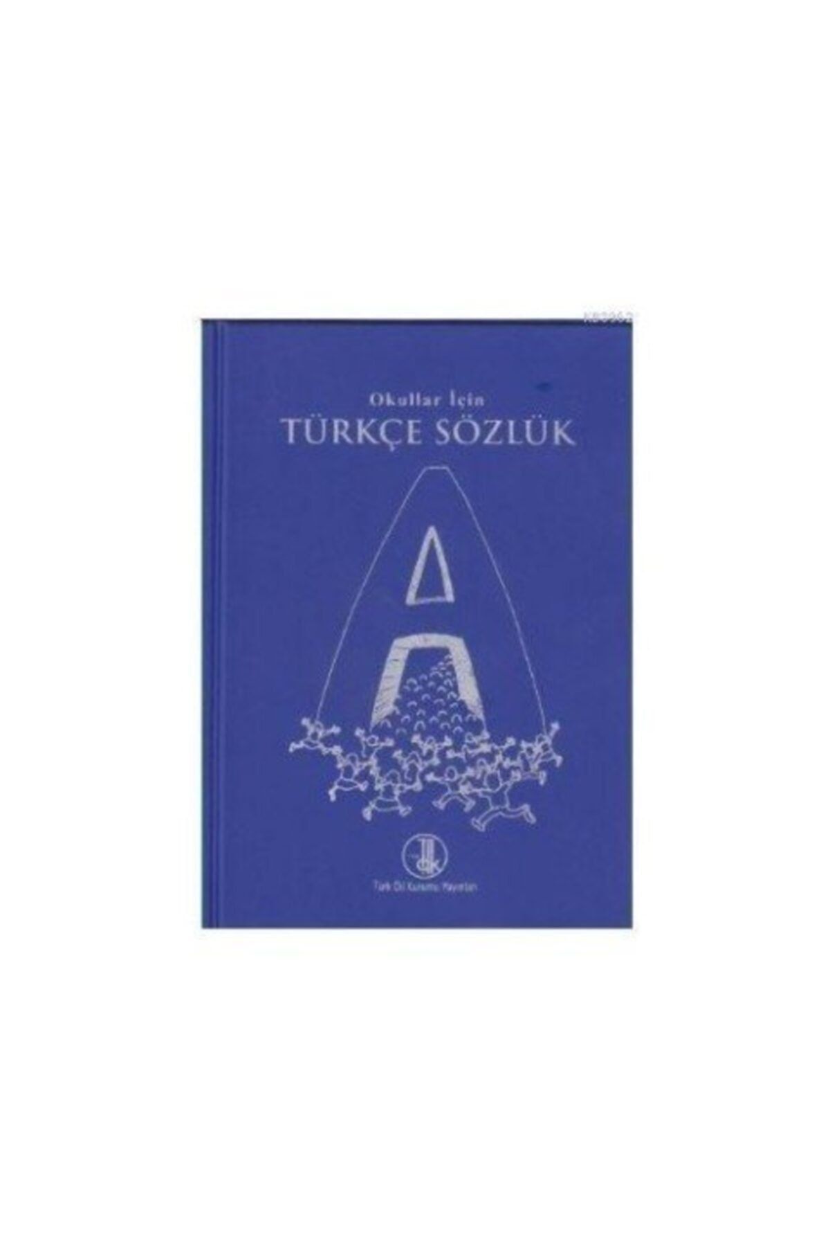 Türk Dil Kurumu Yayınları Türk Dil Kurumu - Okullar Için Türkçe Sözlük