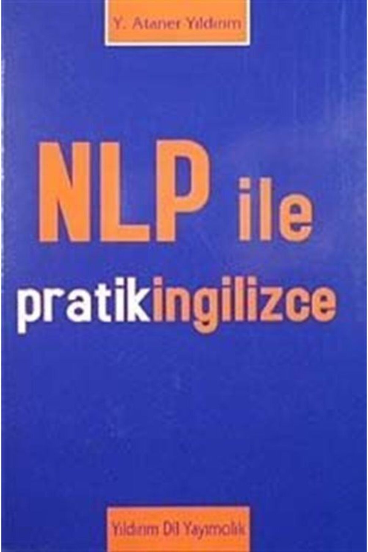 Yıldırım Dil Yayımcılık Nlp Ile Pratik Ingilizce