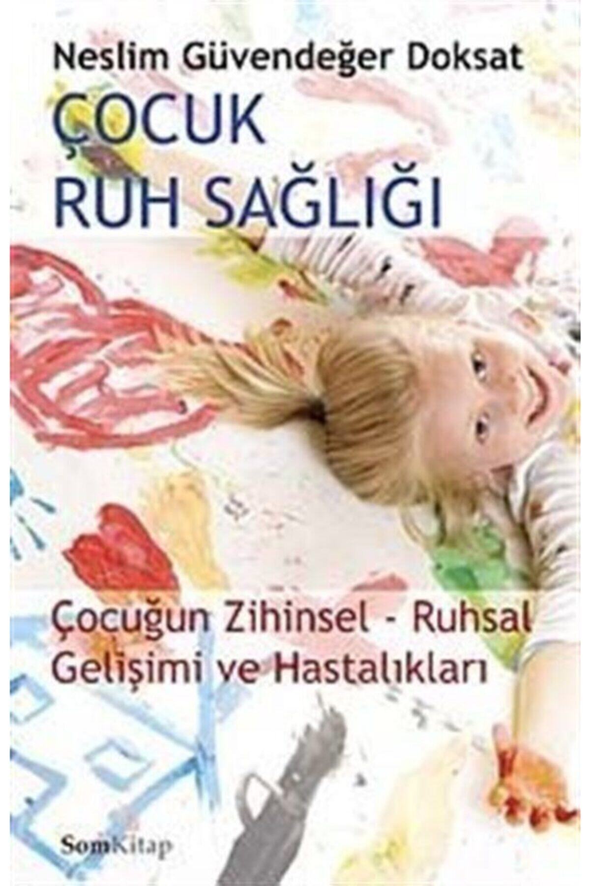 Som Kitap Çocuk Ruh Salığı & Çocuğun Zihinsel-ruhsal Gelişimi Ve Hastalıkları