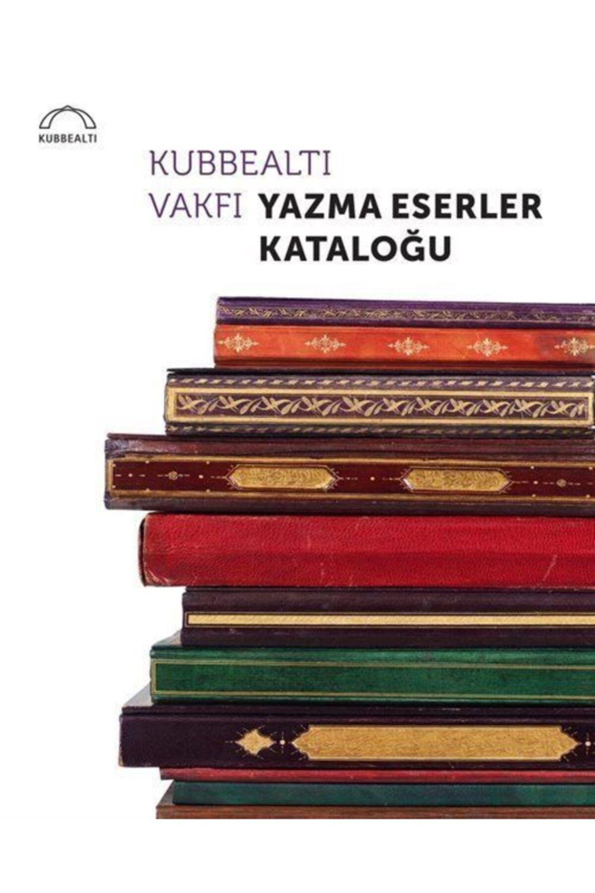 Kubbealtı Neşriyat Kubbealtı Vakfı Yazma Eserler Kataloğu