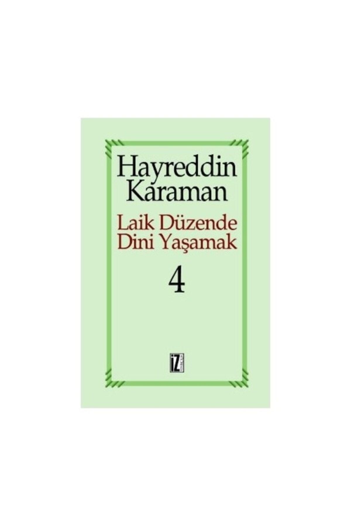 İz Yayıncılık Laik Düzende Dini Yaşamak Cilt: 4-hayreddin Karaman