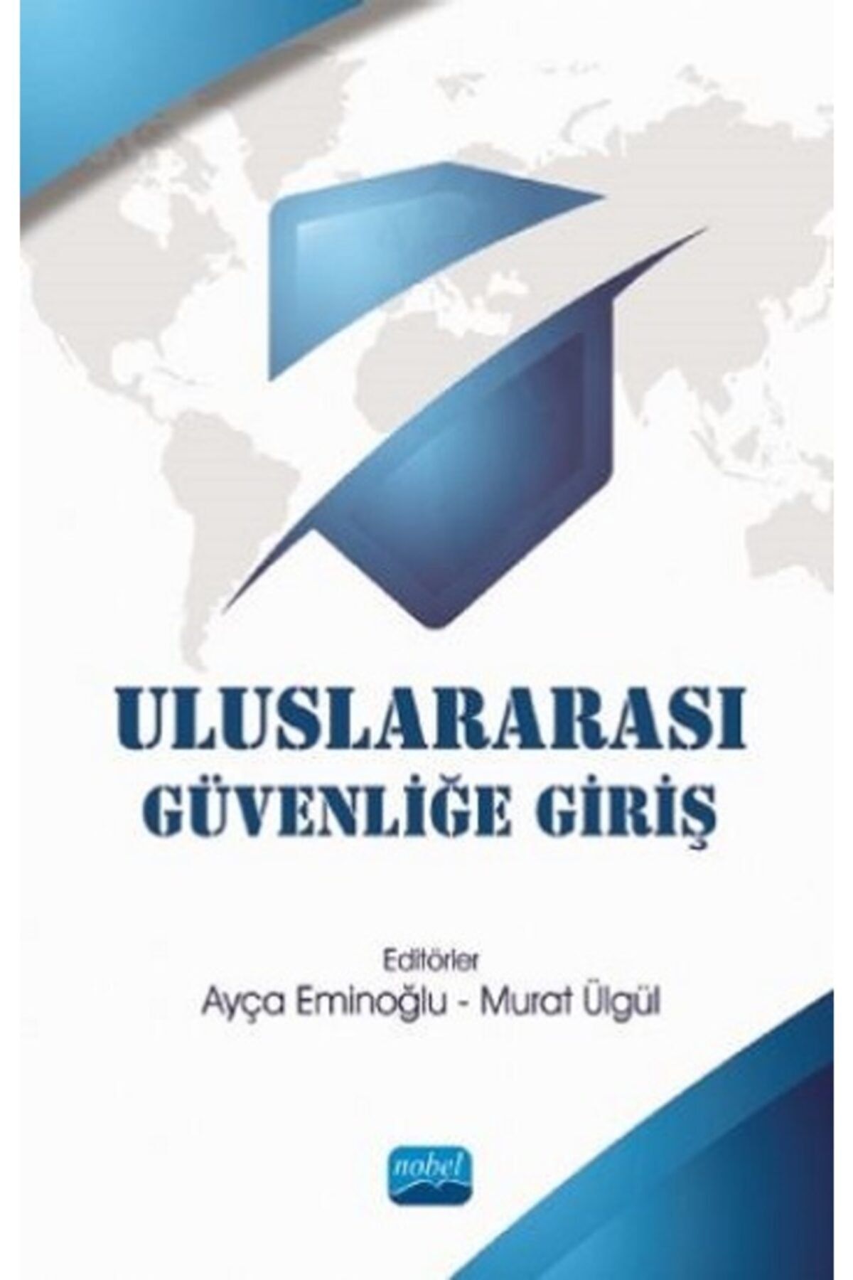 Nobel Akademik Yayıncılık Uluslararası Güvenliğe Giriş