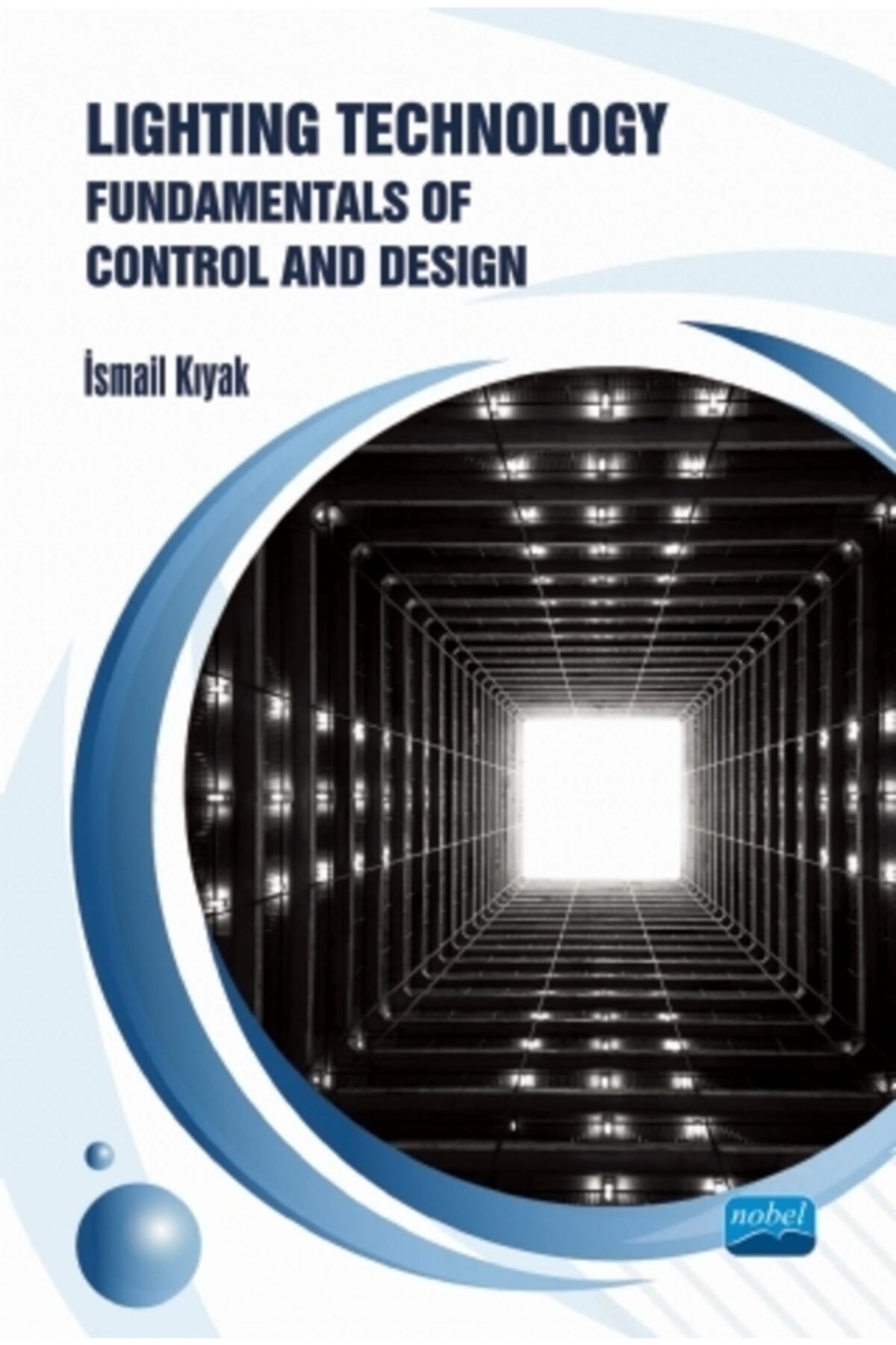 Nobel Akademik Yayıncılık Lighting Technology: Fundamentals Of Control And Design