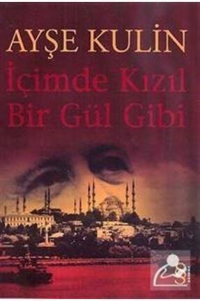Içimde Kızıl Bir Gül Gibi - - Ayşe Kulin Kitabı Image 0