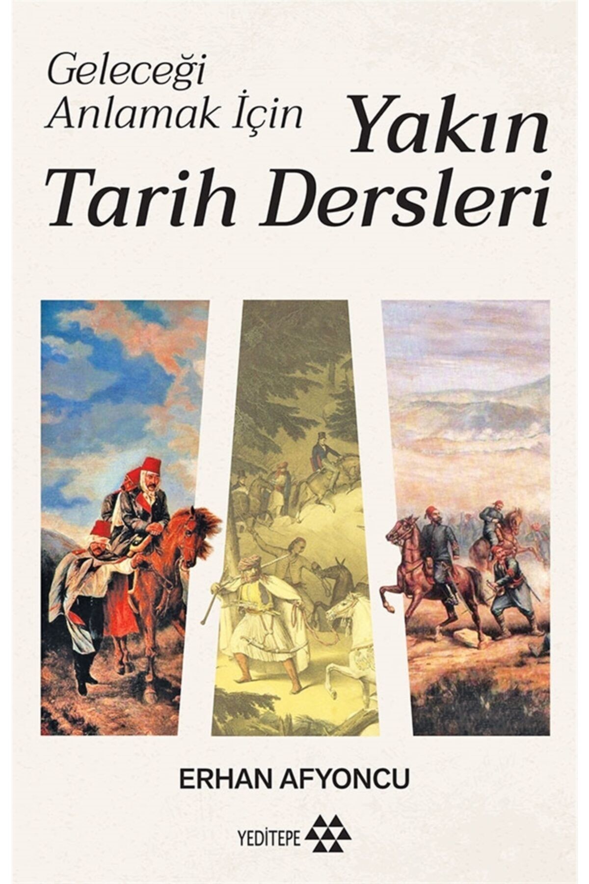 Yeditepe Yayınevi Geleceği Anlamak Için Yakın Tarih Dersleri (ciltli) - Erhan Afyoncu 9786257705486