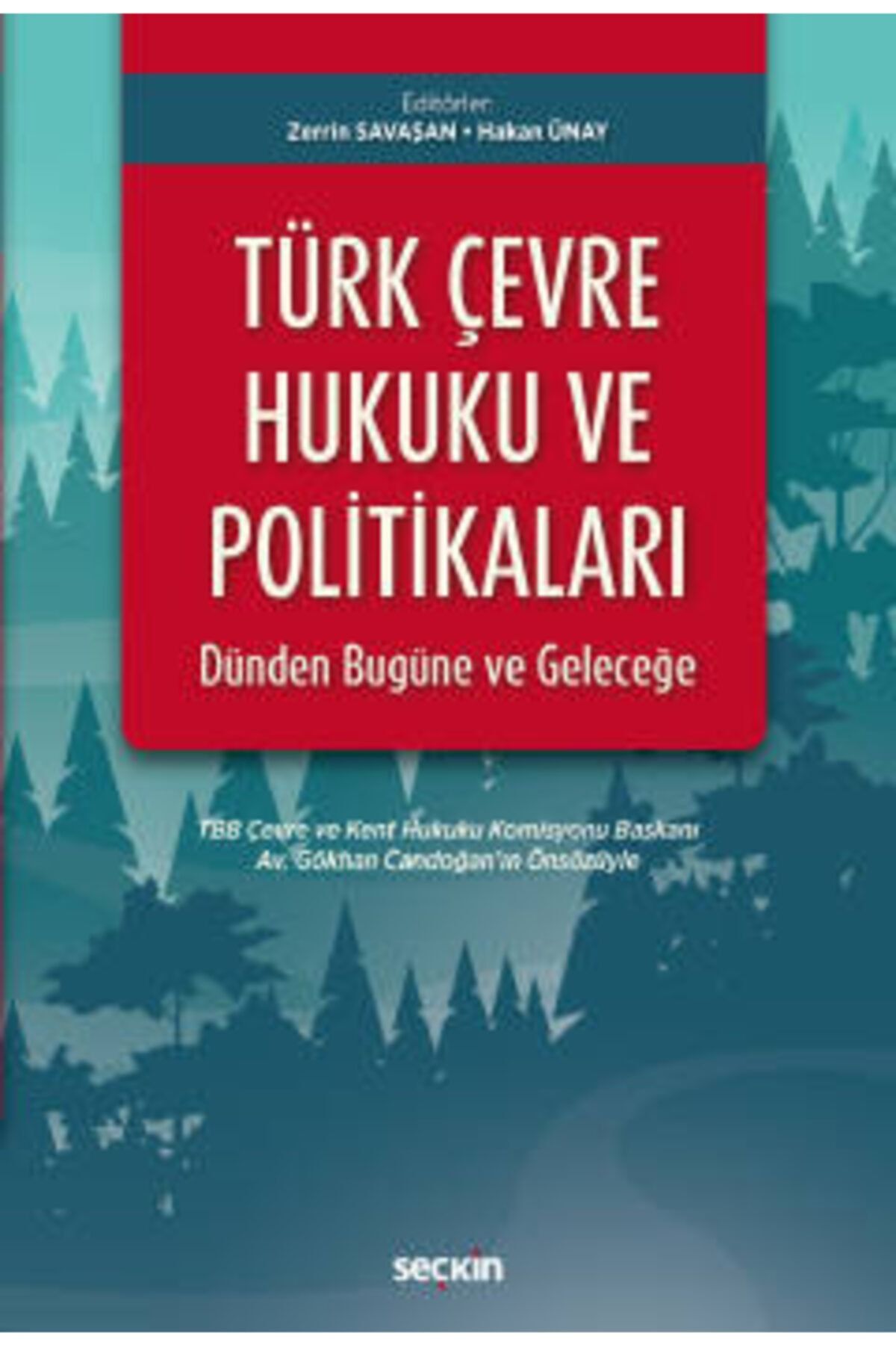 Seçkin Yayıncılık Türk Çevre Hukuku Ve Politikaları: Dünden Bugüne Ve Geleceğe Tbb Çevre Ve Kent Hukuku Komisyonu Baş