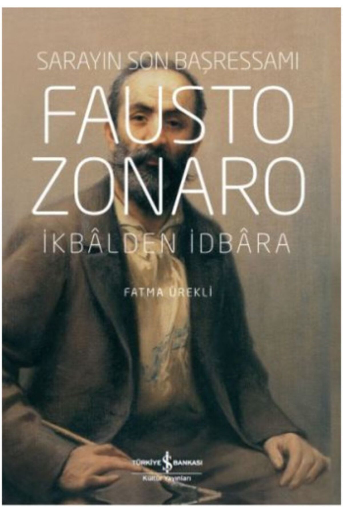 İş Bankası Kültür Yayınları Fausto Zonaro – Sarayın Son Başressamı Ikbalden Idbara