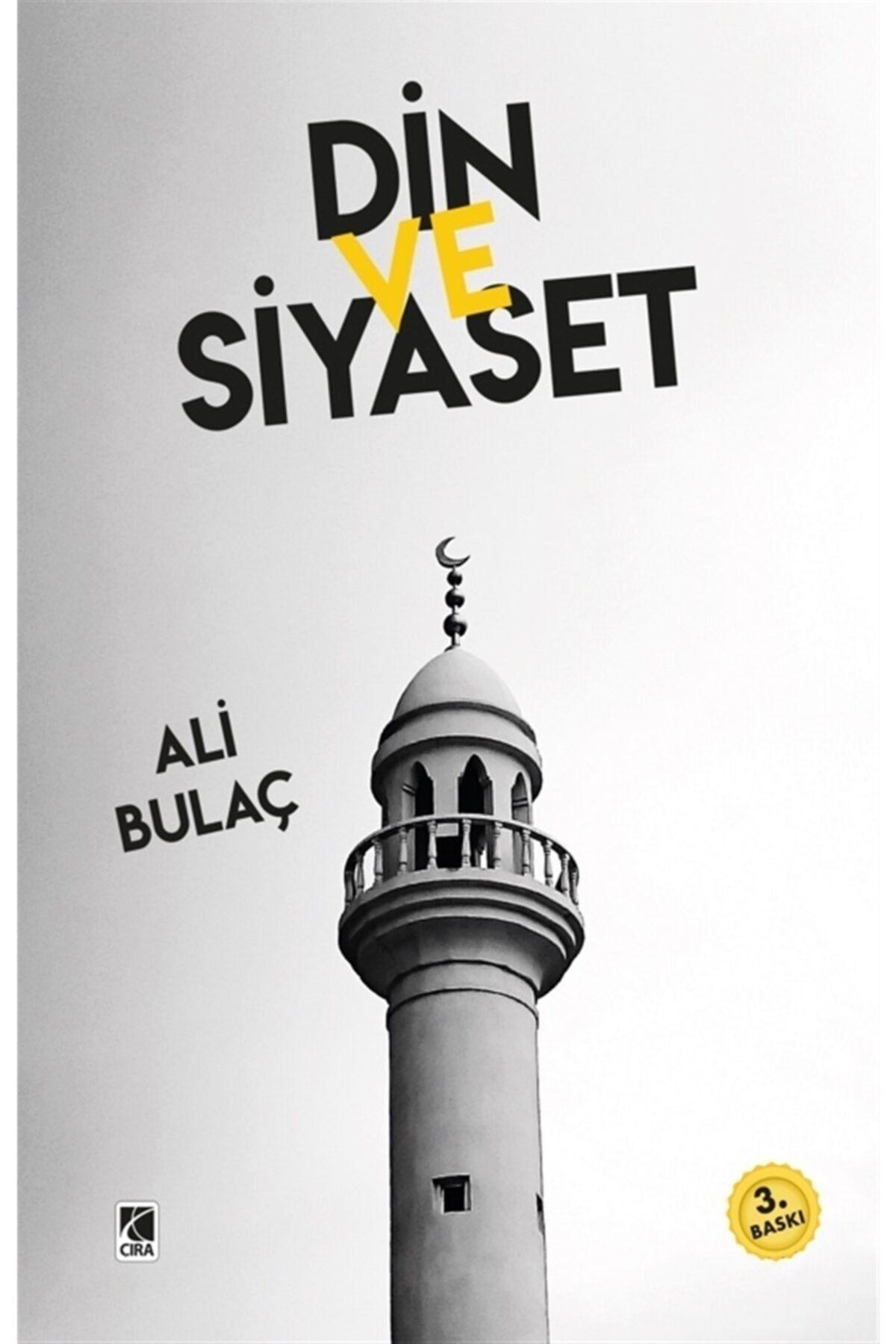 Çıra Yayınları Din Ve Siyaset - Ali Bulaç 9786257413404