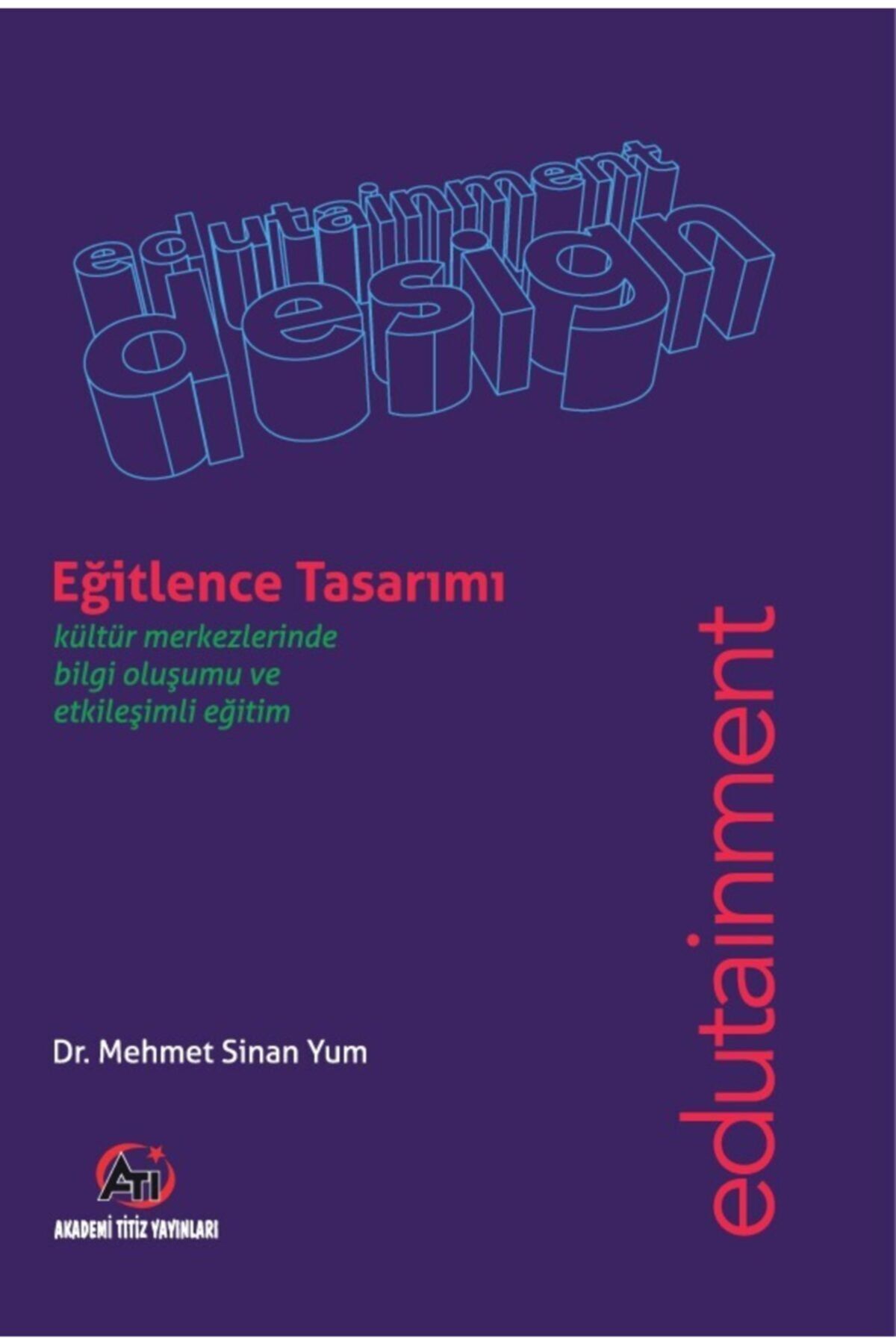 Akademi Titiz Yayınları Egıtlence Tasarımı Kültür Merkezlerinde Bilgi Olusumu Ve Etkilesimli Egitim