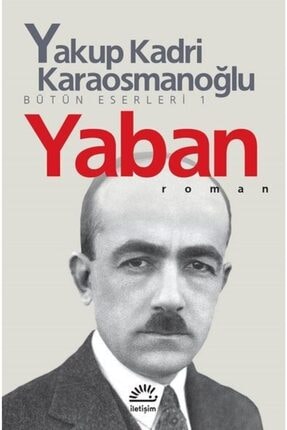 İletişim Yayınevi Iletişim Yaban Yakup Kadri Karaosmanoğlu