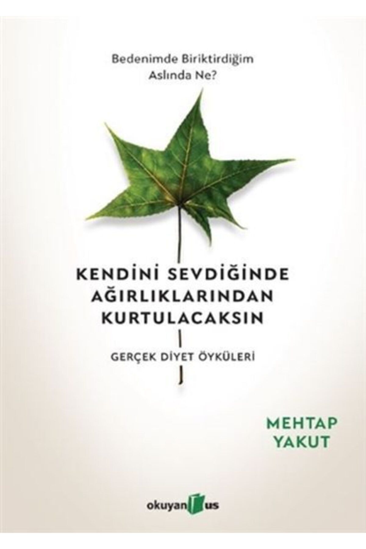 Okuyan Us Yayınları Kendini Sevdiğinde Ağırlıklarından Kurtulacaksın