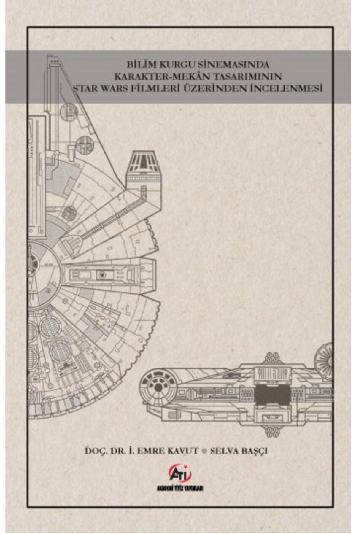 Akademi Titiz Yayınları Bilim Kurgu Sinemasında Karaktermekan Tasarımının Star Wars Fi Lmleri Üzerinden Incelenmesi