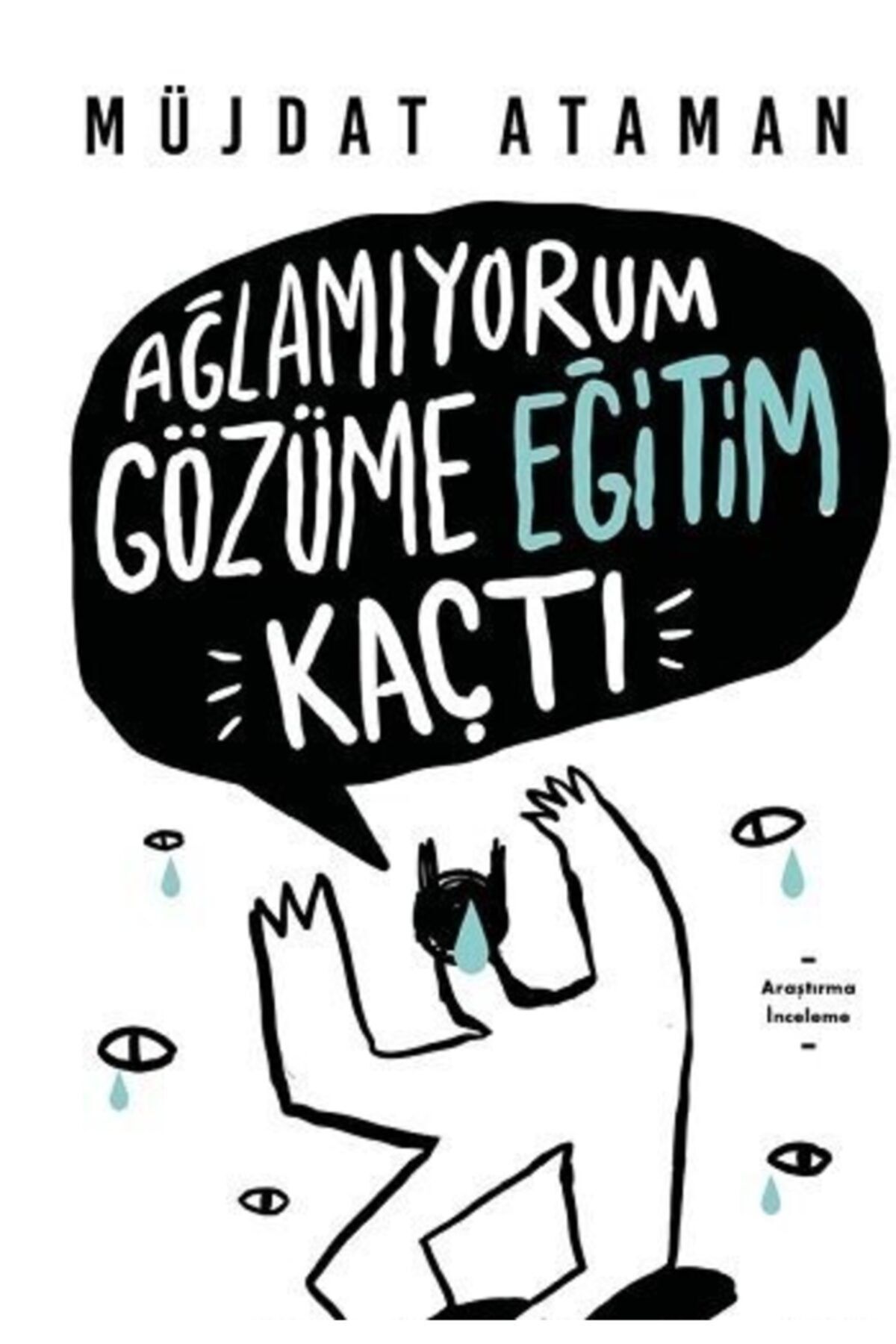 AYTEKKİTAP Ağlamıyorum Gözüme Eğitim Kaçtı - Müjdat Ataman