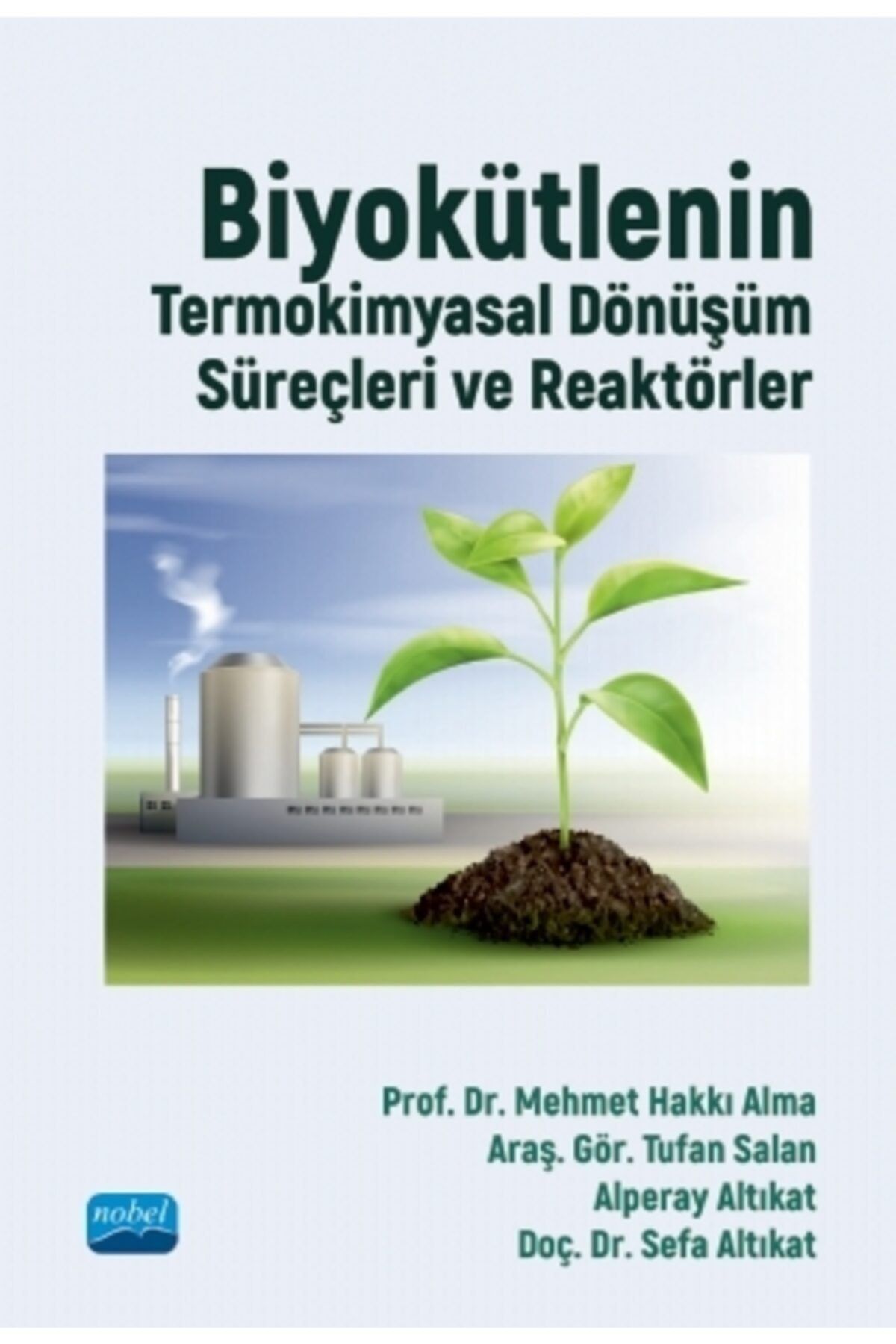 Nobel Akademik Yayıncılık Biyokütlenin Termokimyasal Dönüşüm Süreçleri Ve Reaktörler